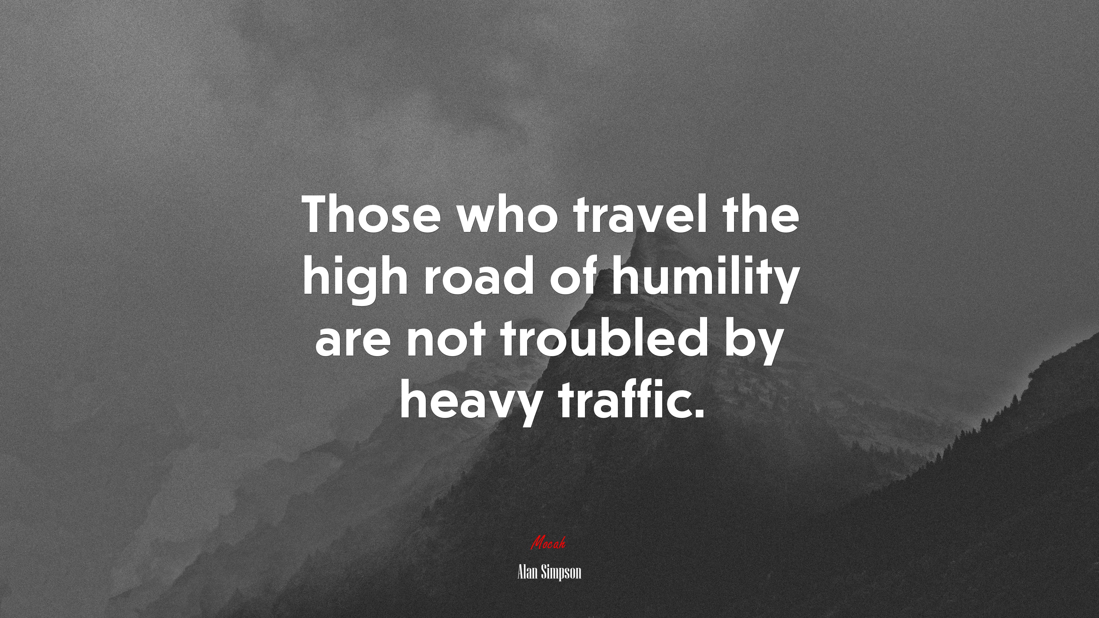 Those who travel the high road of humility are not troubled by heavy traffic. | Alan Simpson quote HD Wallpaper