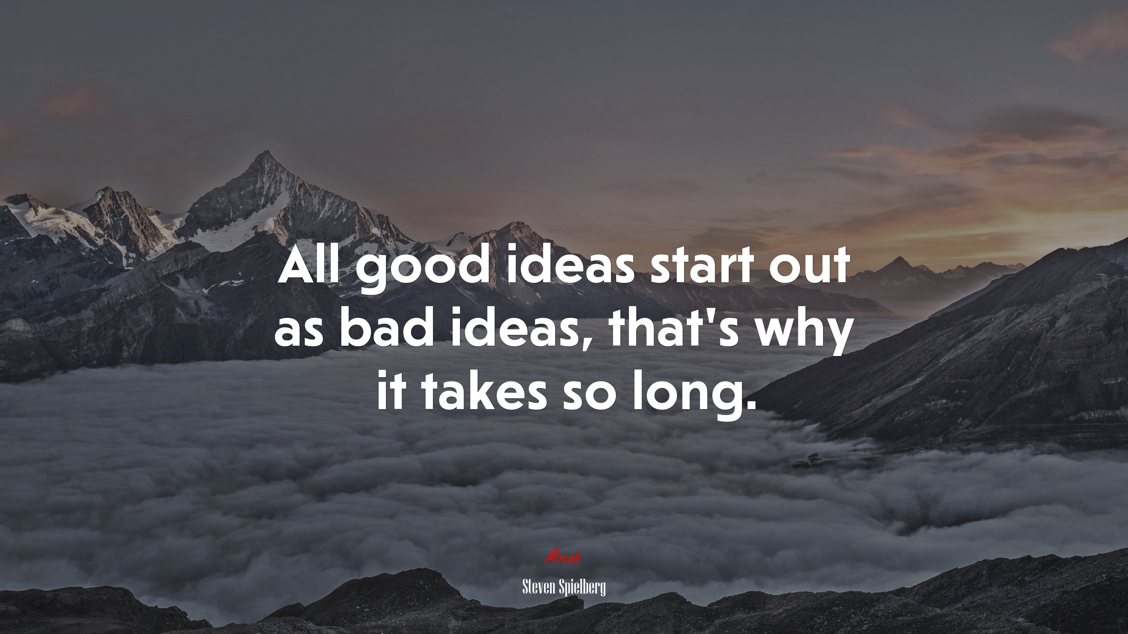 All good ideas start out as bad ideas, that’s why it takes so long. | Steven Spielberg quote HD Wallpaper
