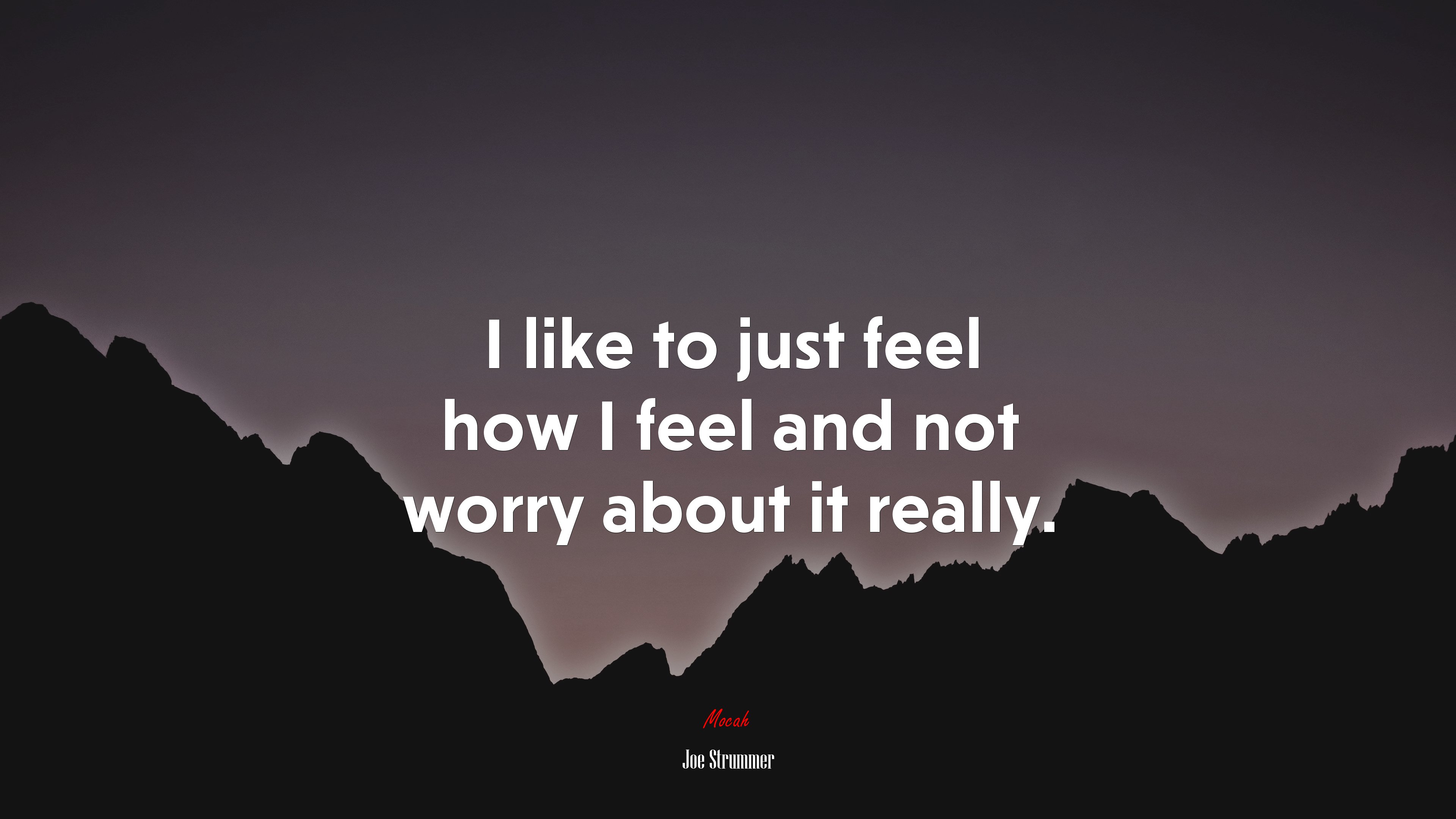 I like to just feel how I feel and not worry about it really. | Joe Strummer quote HD Wallpaper