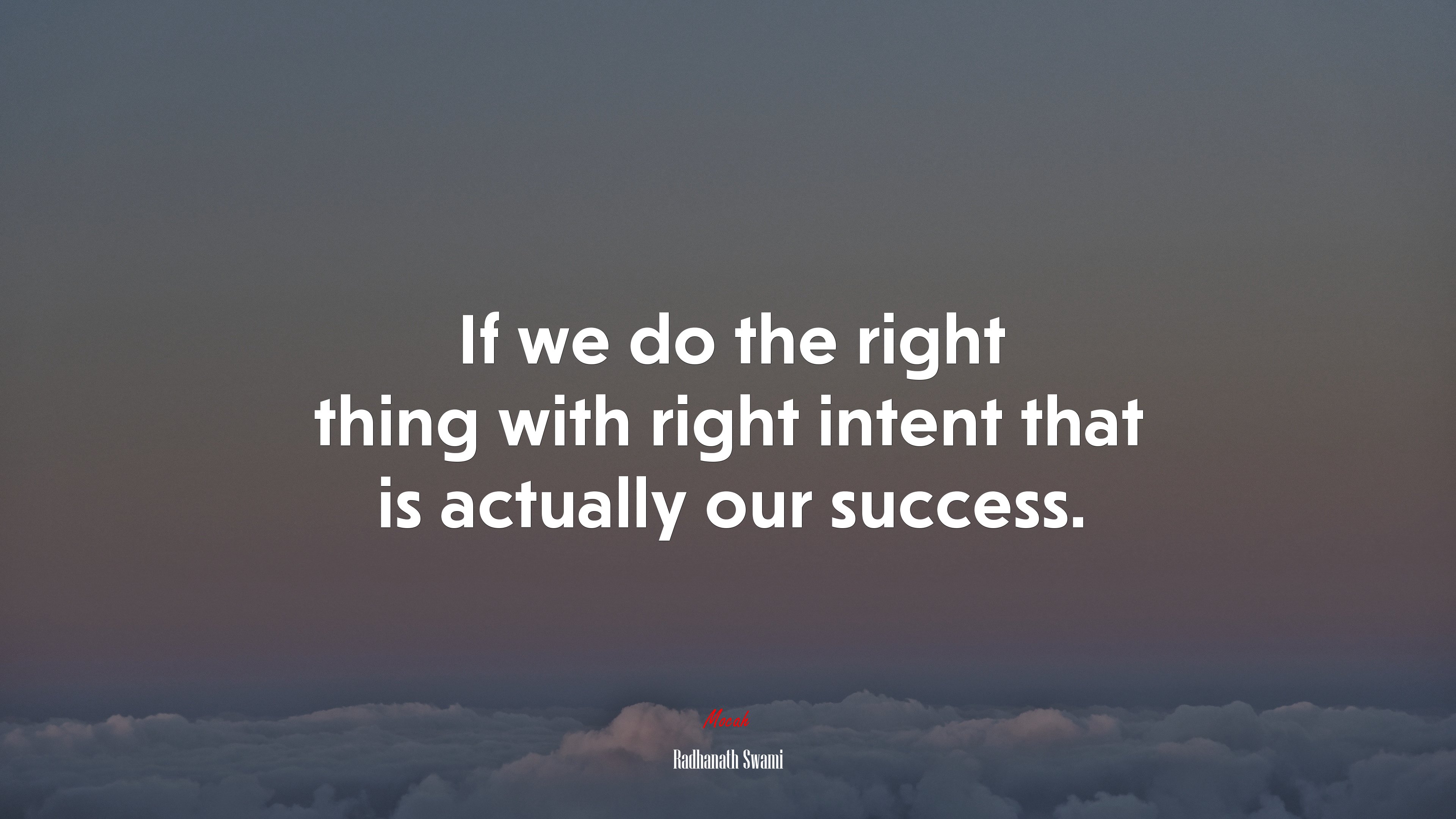 If we do the right thing with right intent that is actually our success. | Radhanath Swami quote HD Wallpaper