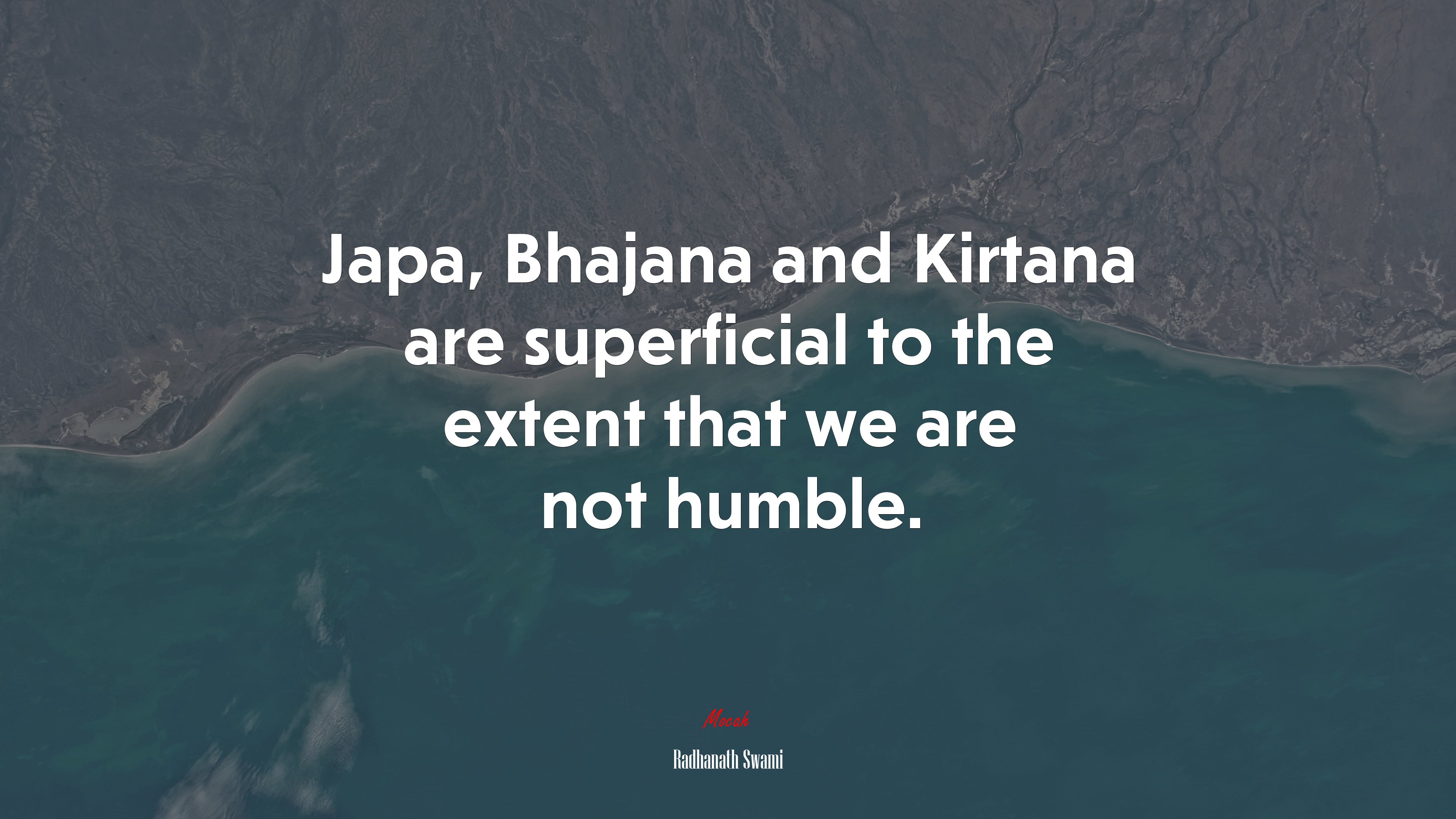 Japa, Bhajana and Kirtana are superficial to the extent that we are not humble. | Radhanath Swami quote HD Wallpaper