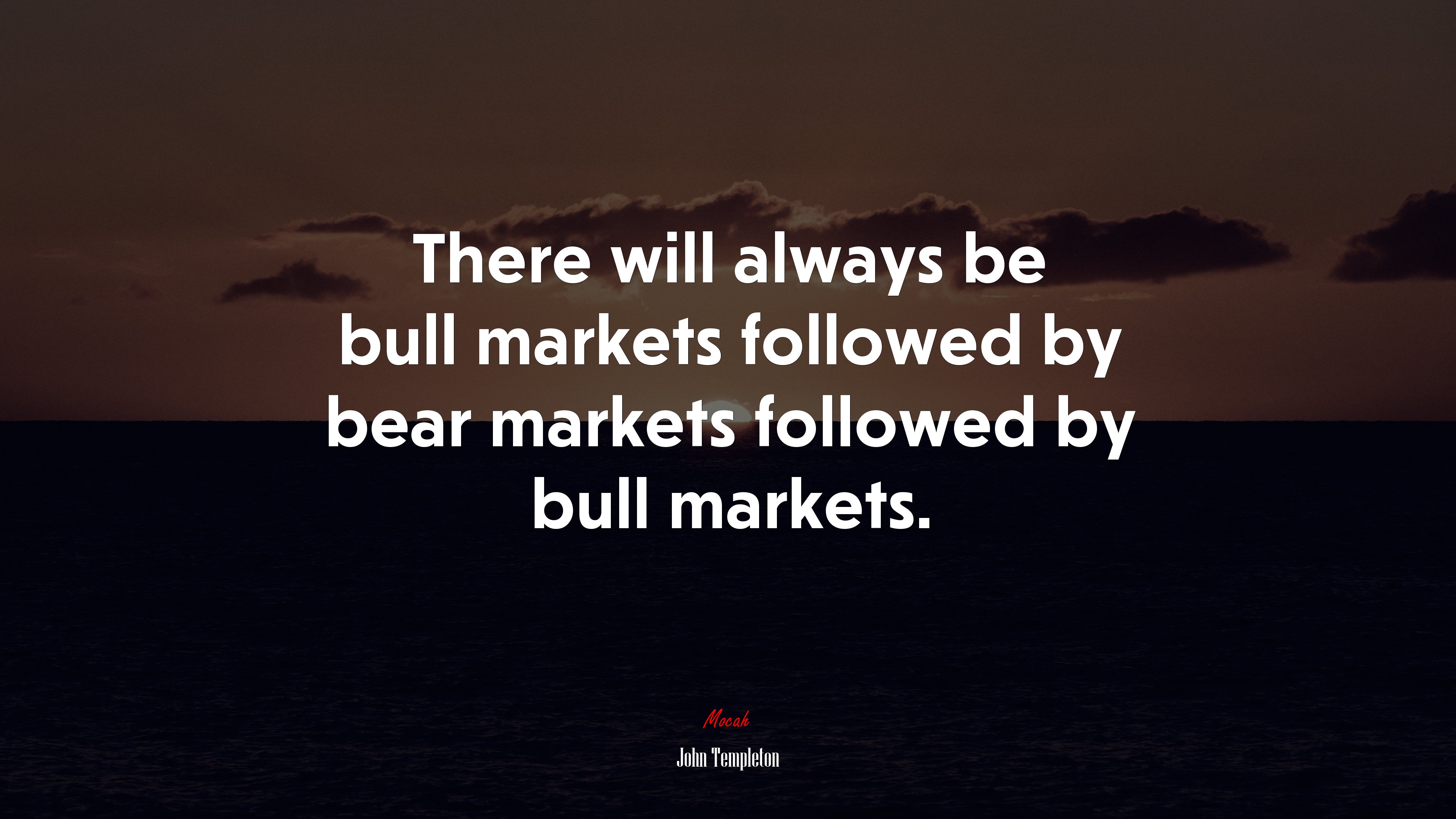 There will always be bull markets followed by bear markets followed by bull markets. | John Templeton quote HD Wallpaper
