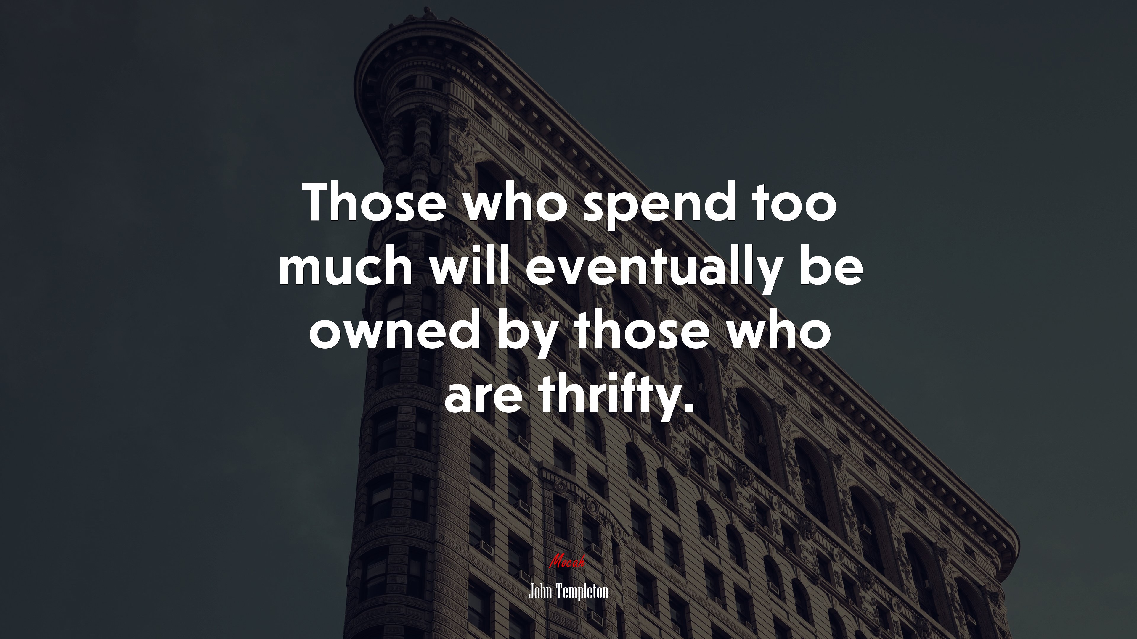 Those who spend too much will eventually be owned by those who are thrifty. | John Templeton quote HD Wallpaper
