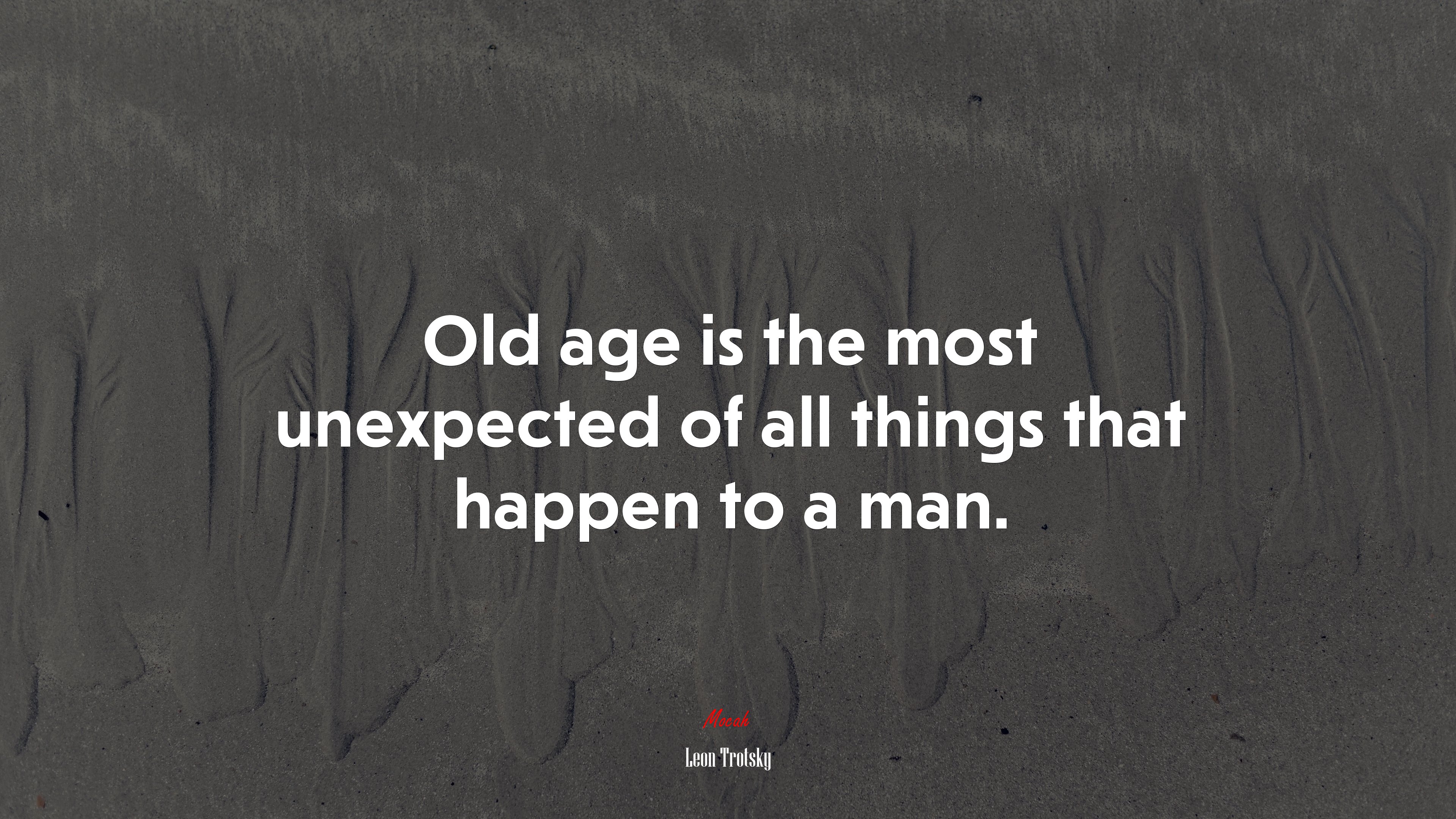 Old age is the most unexpected of all things that happen to a man. | Leon Trotsky quote HD Wallpaper