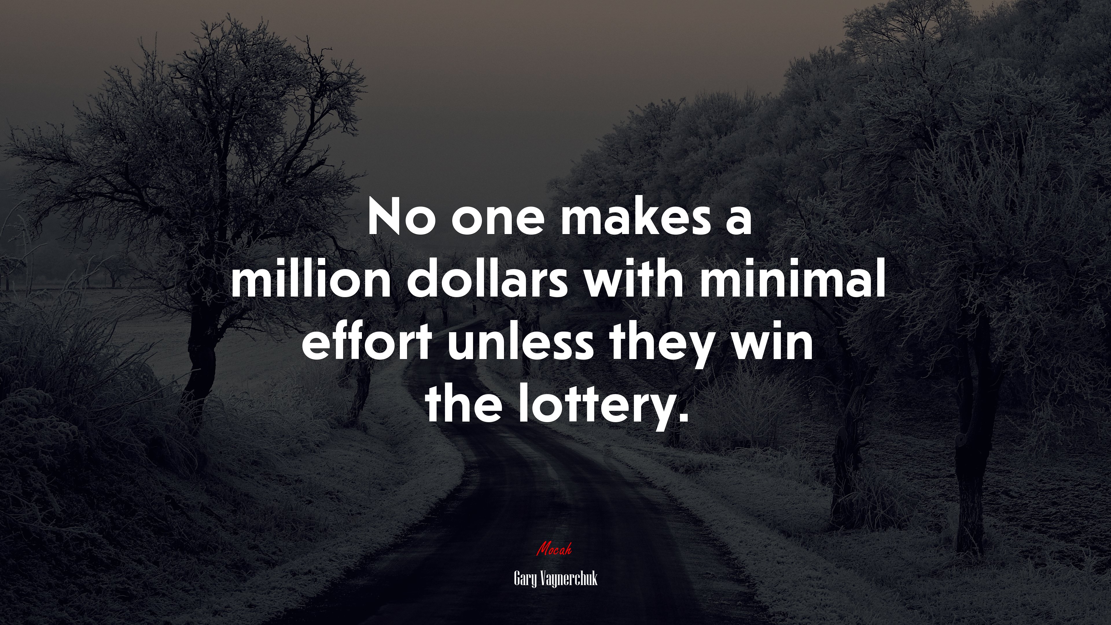 No one makes a million dollars with minimal effort unless they win the lottery. | Gary Vaynerchuk quote HD Wallpaper