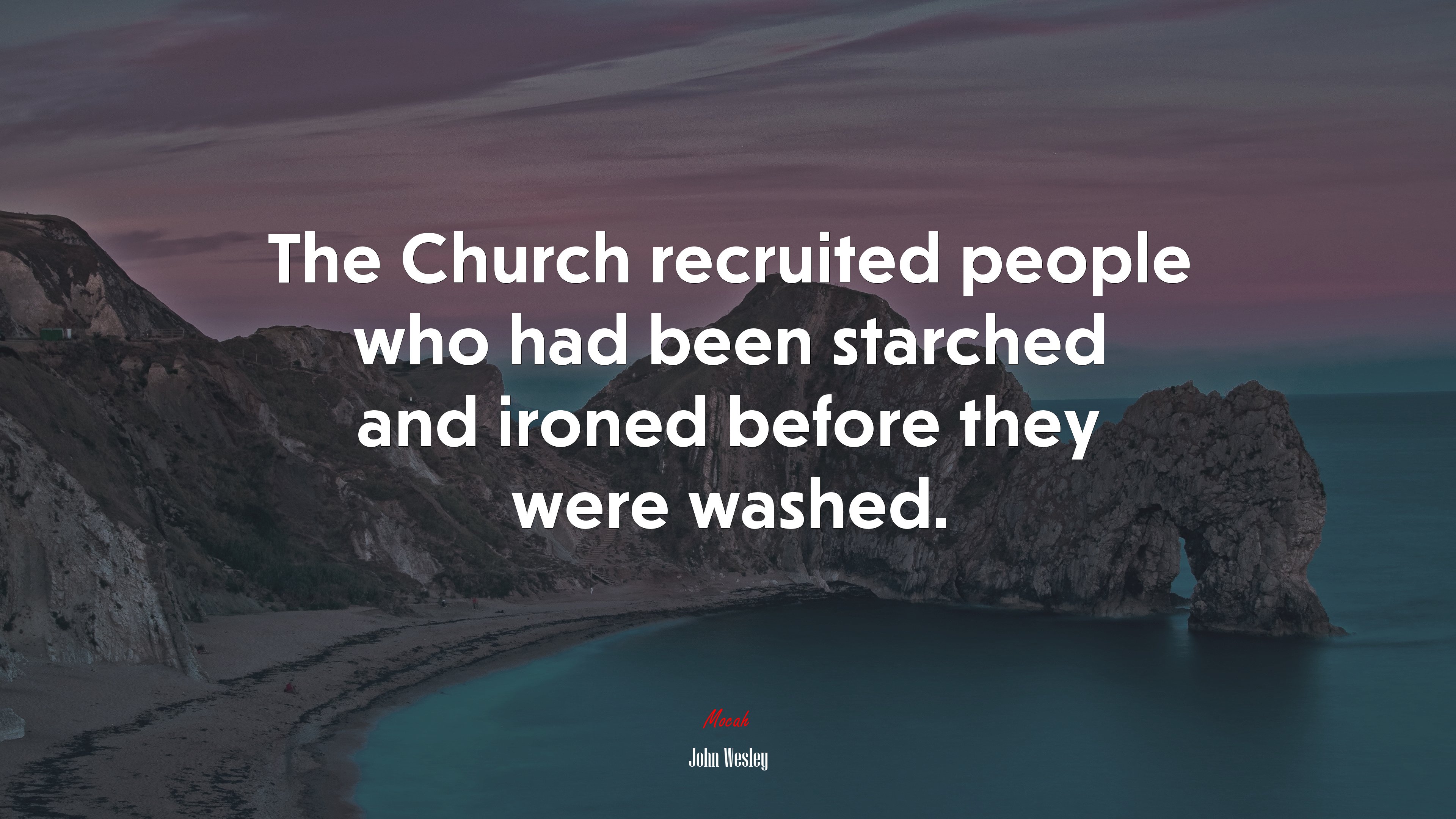 The Church recruited people who had been starched and ironed before they were washed. | John Wesley quote HD Wallpaper