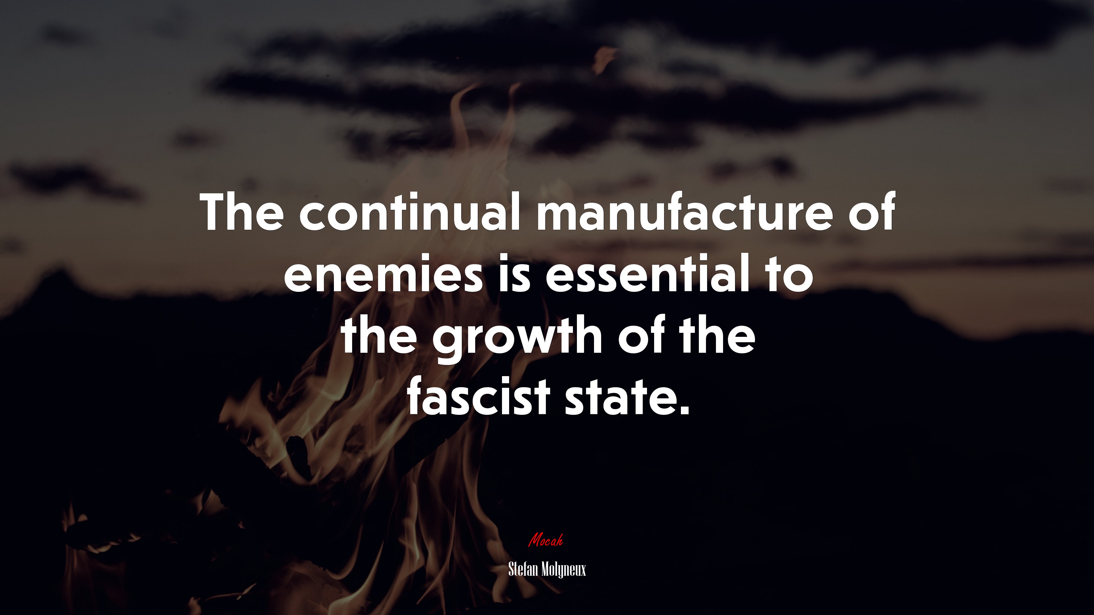 The continual manufacture of enemies is essential to the growth of the fascist state. | Stefan Molyneux quote HD Wallpaper