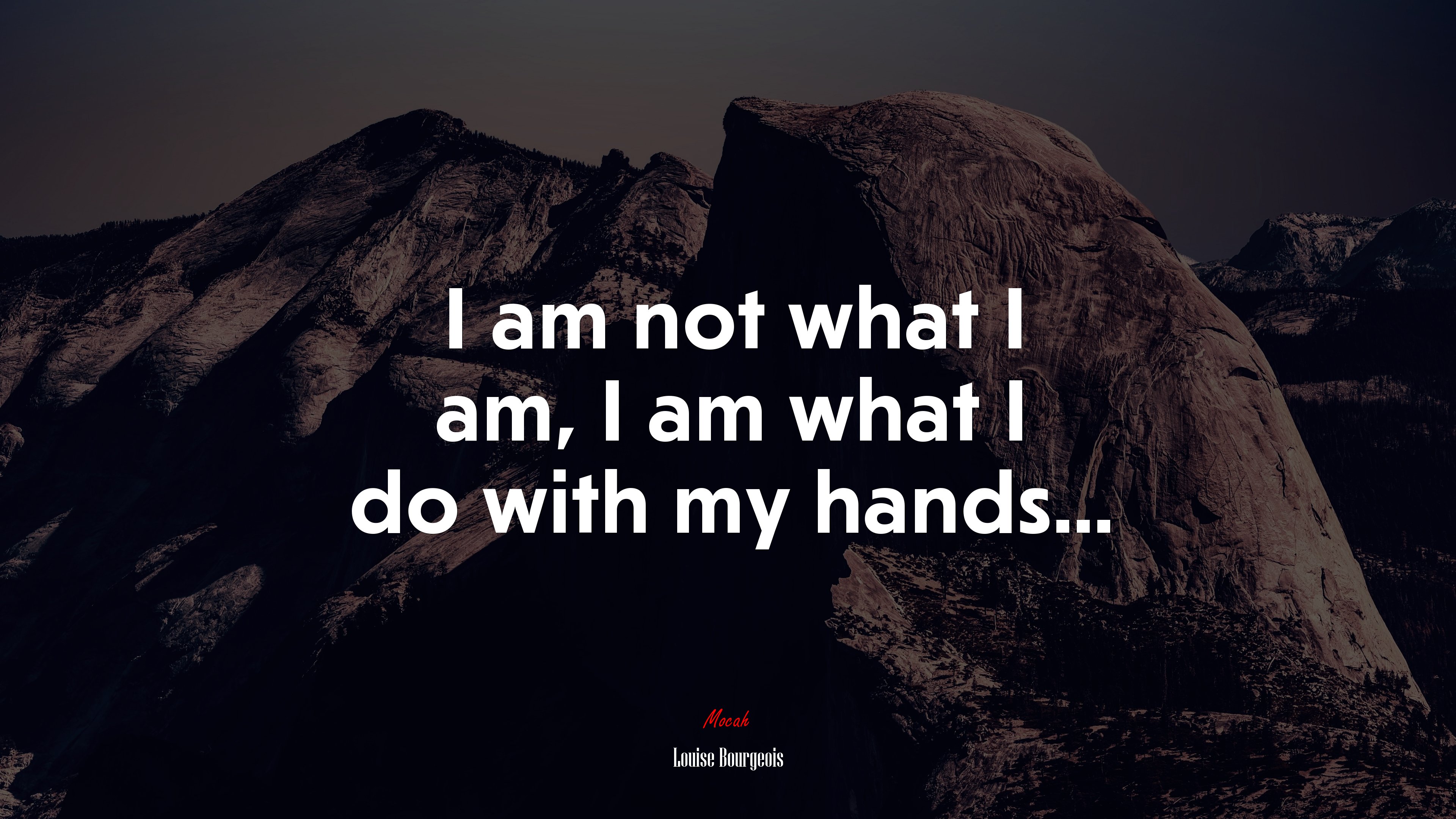 I am not what I am, I am what I do with my hands... | Louise Bourgeois quote HD Wallpaper