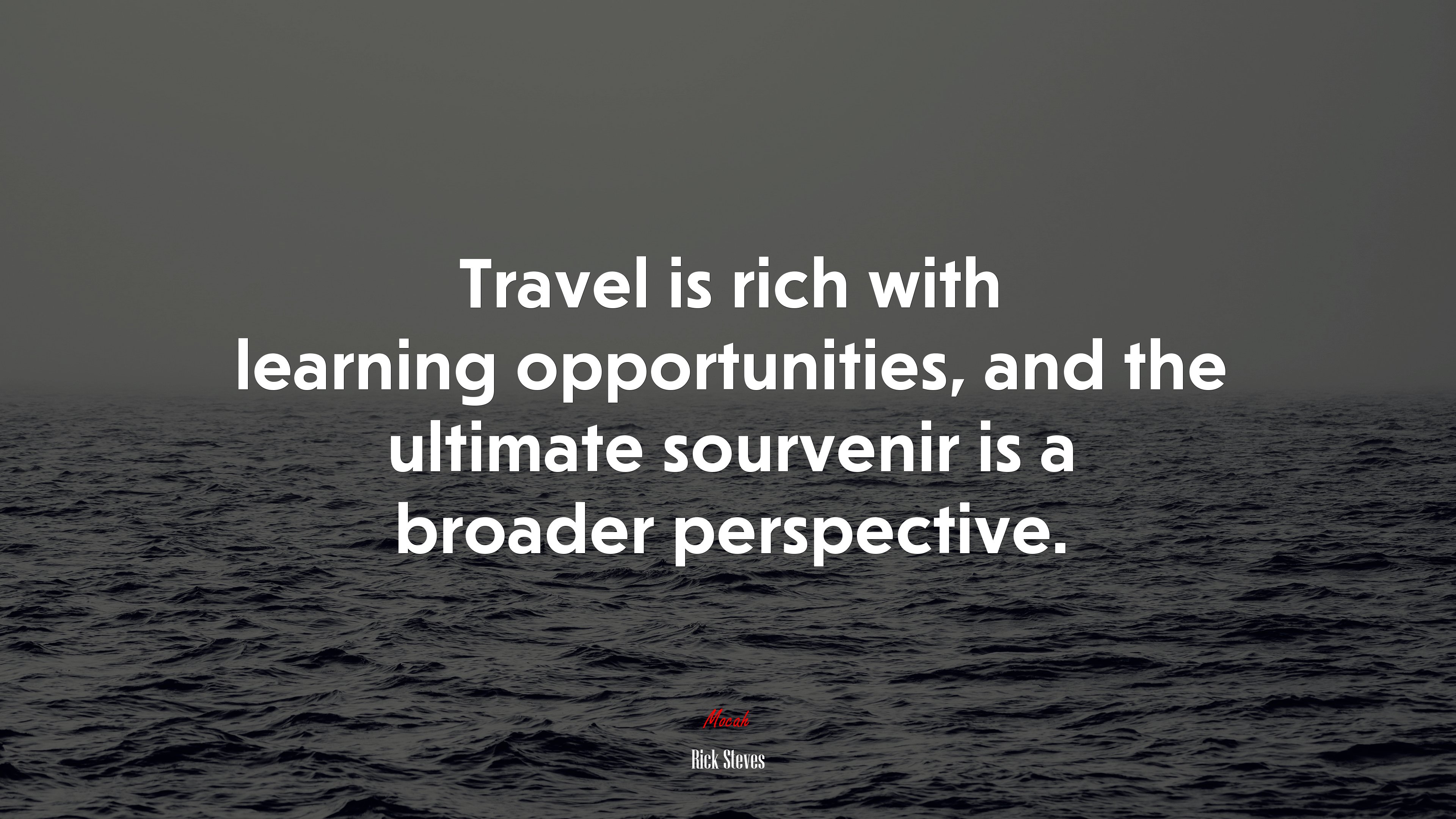 Travel is rich with learning opportunities, and the ultimate sourvenir is a broader perspective. | Rick Steves quote HD Wallpaper