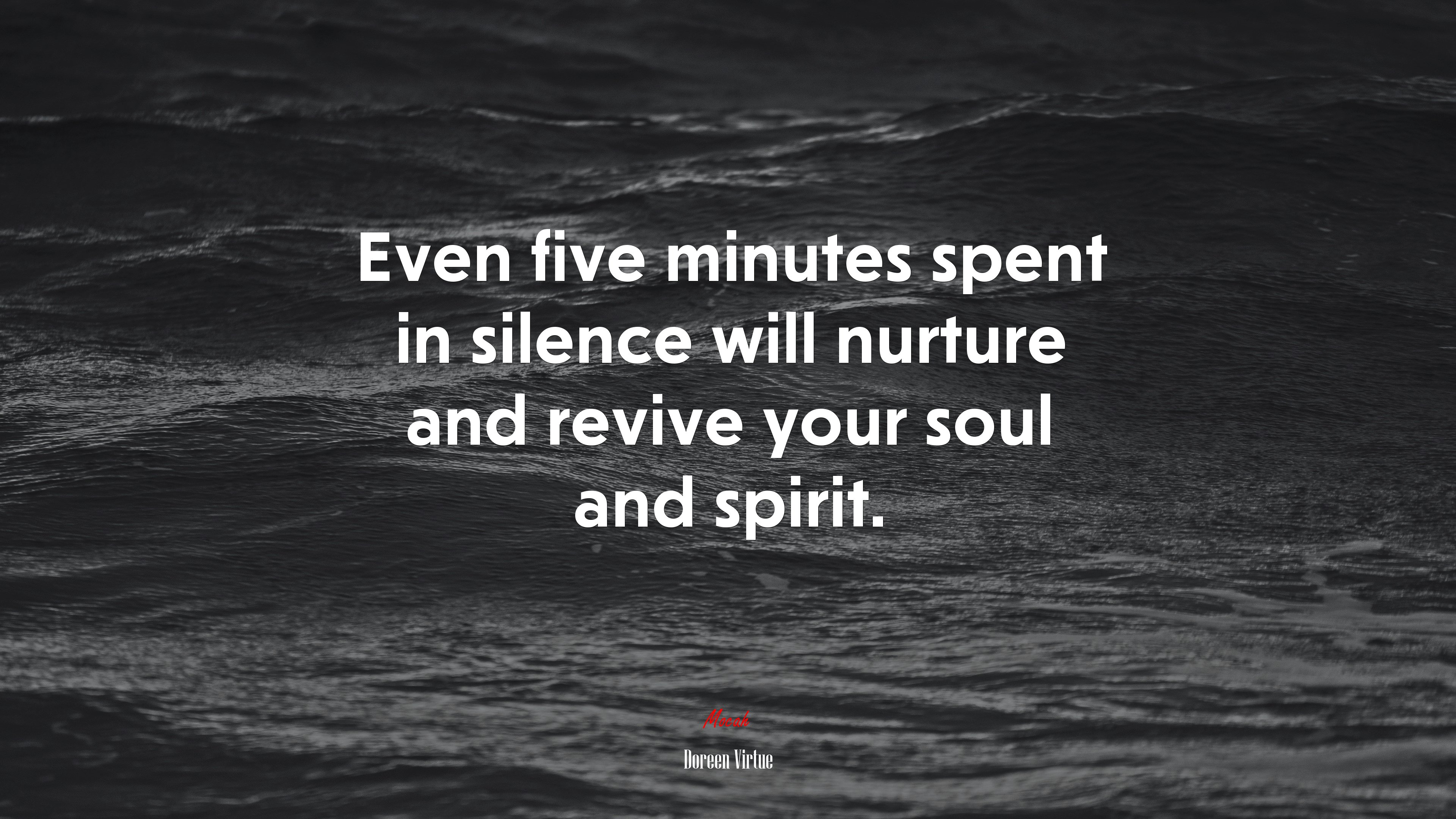 Even five minutes spent in silence will nurture and revive your soul and spirit. | Doreen Virtue quote HD Wallpaper