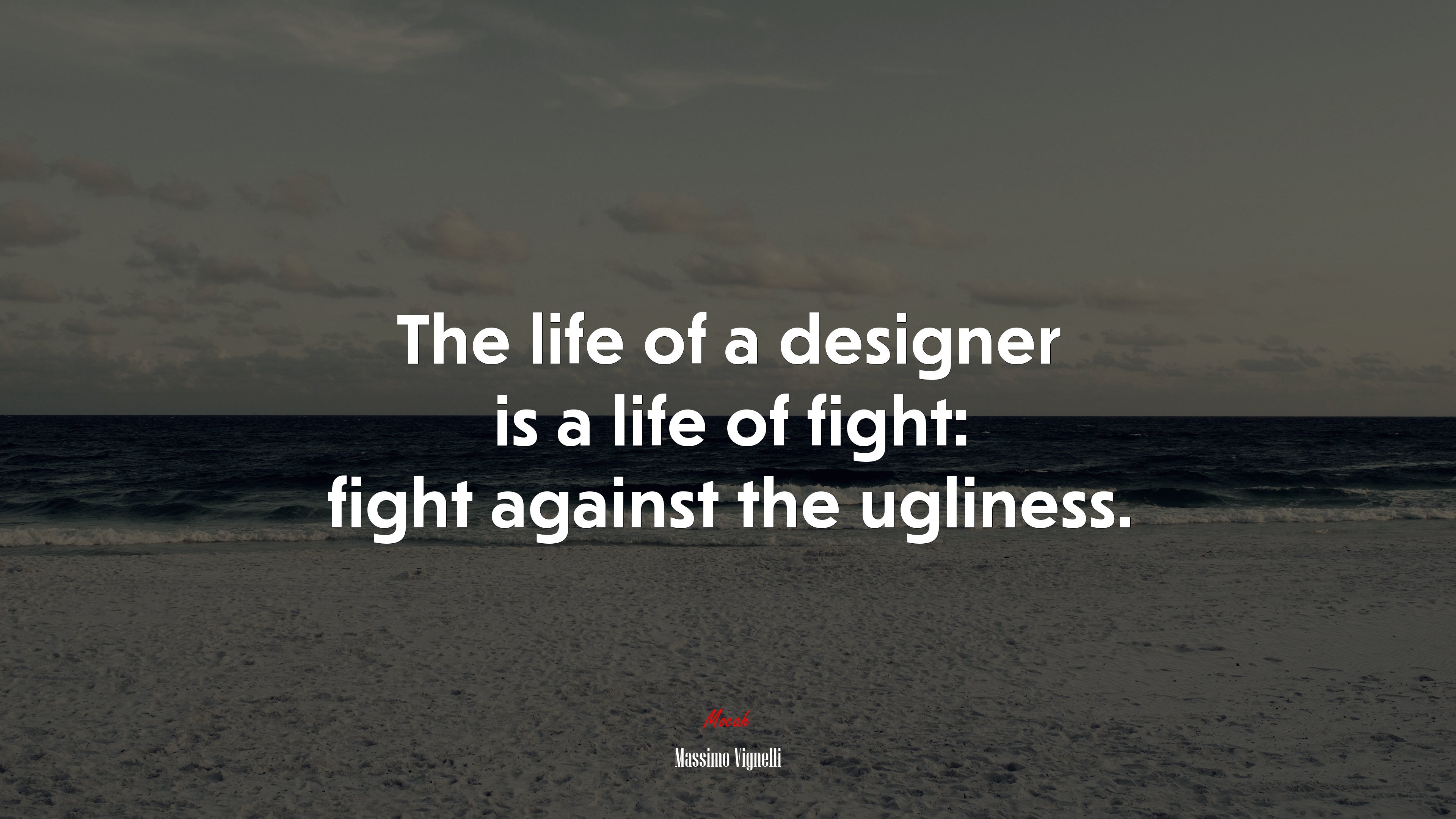 The life of a designer is a life of fight: fight against the ugliness. | Massimo Vignelli quote HD Wallpaper