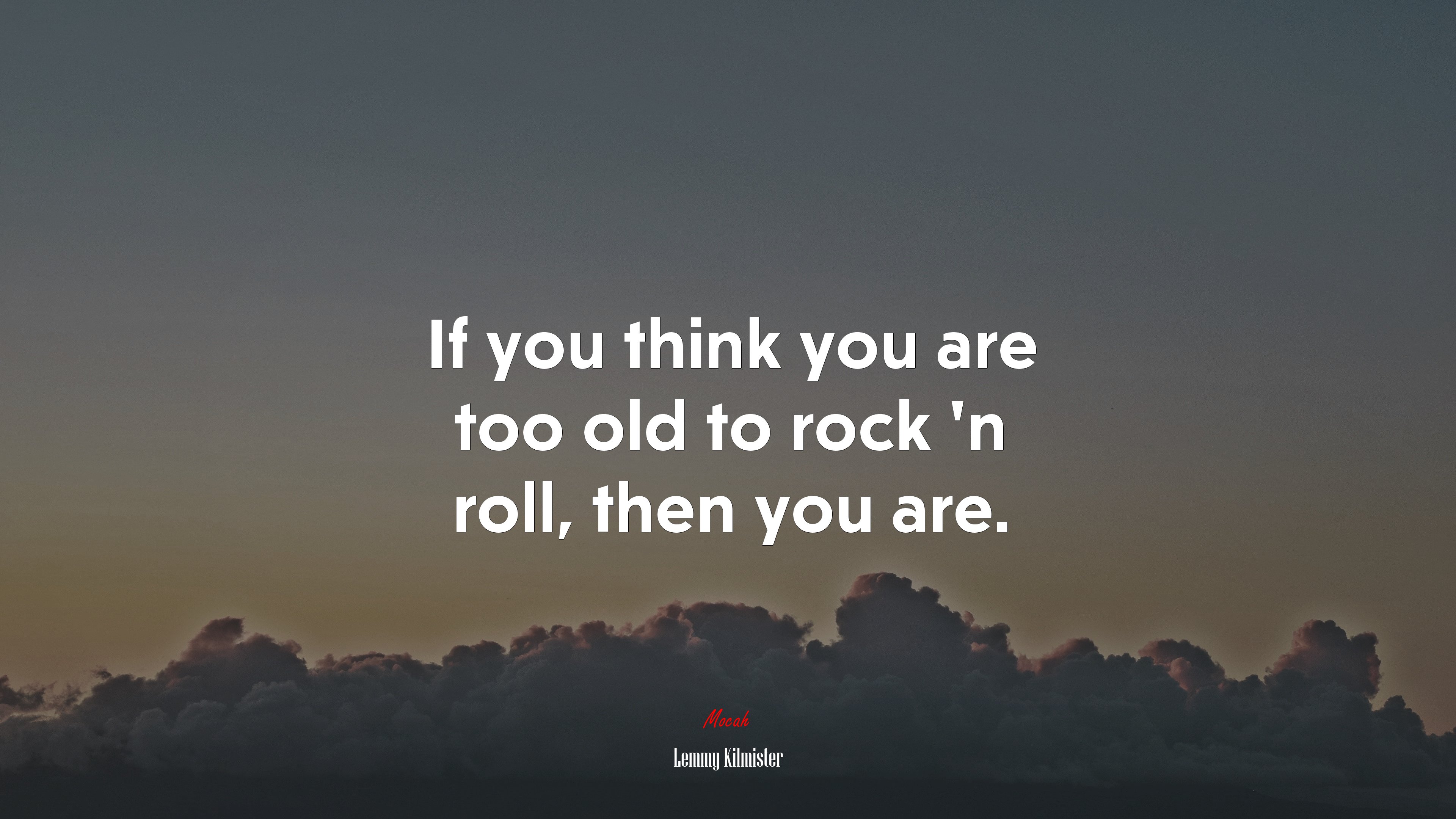 If you think you are too old to rock ’n roll, then you are. | Lemmy Kilmister quote HD Wallpaper