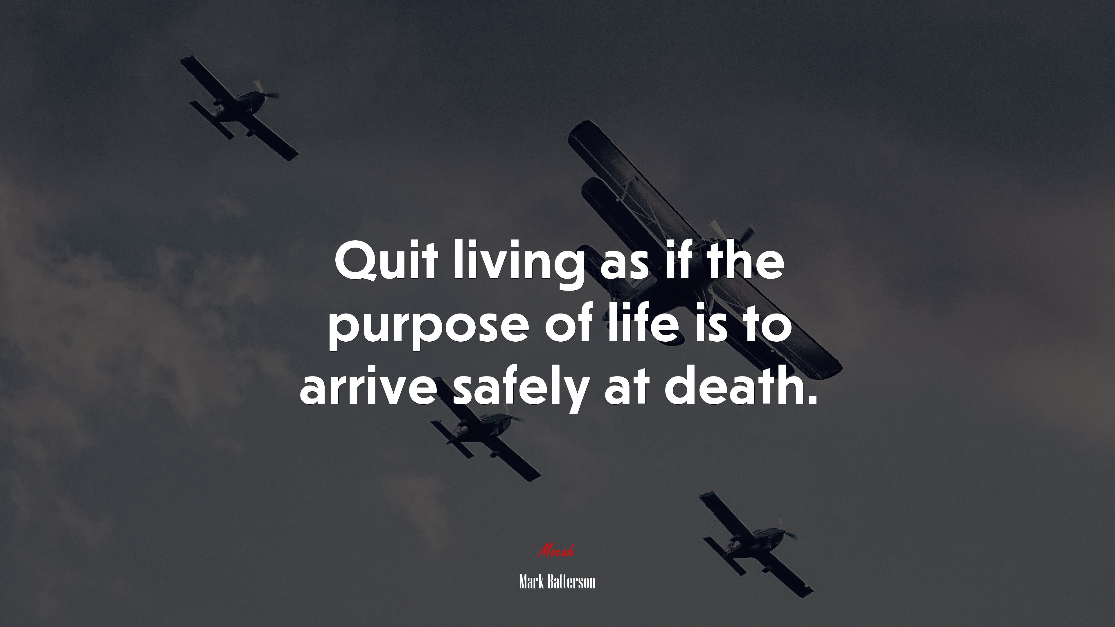 Quit living as if the purpose of life is to arrive safely at death. | Mark Batterson quote HD Wallpaper