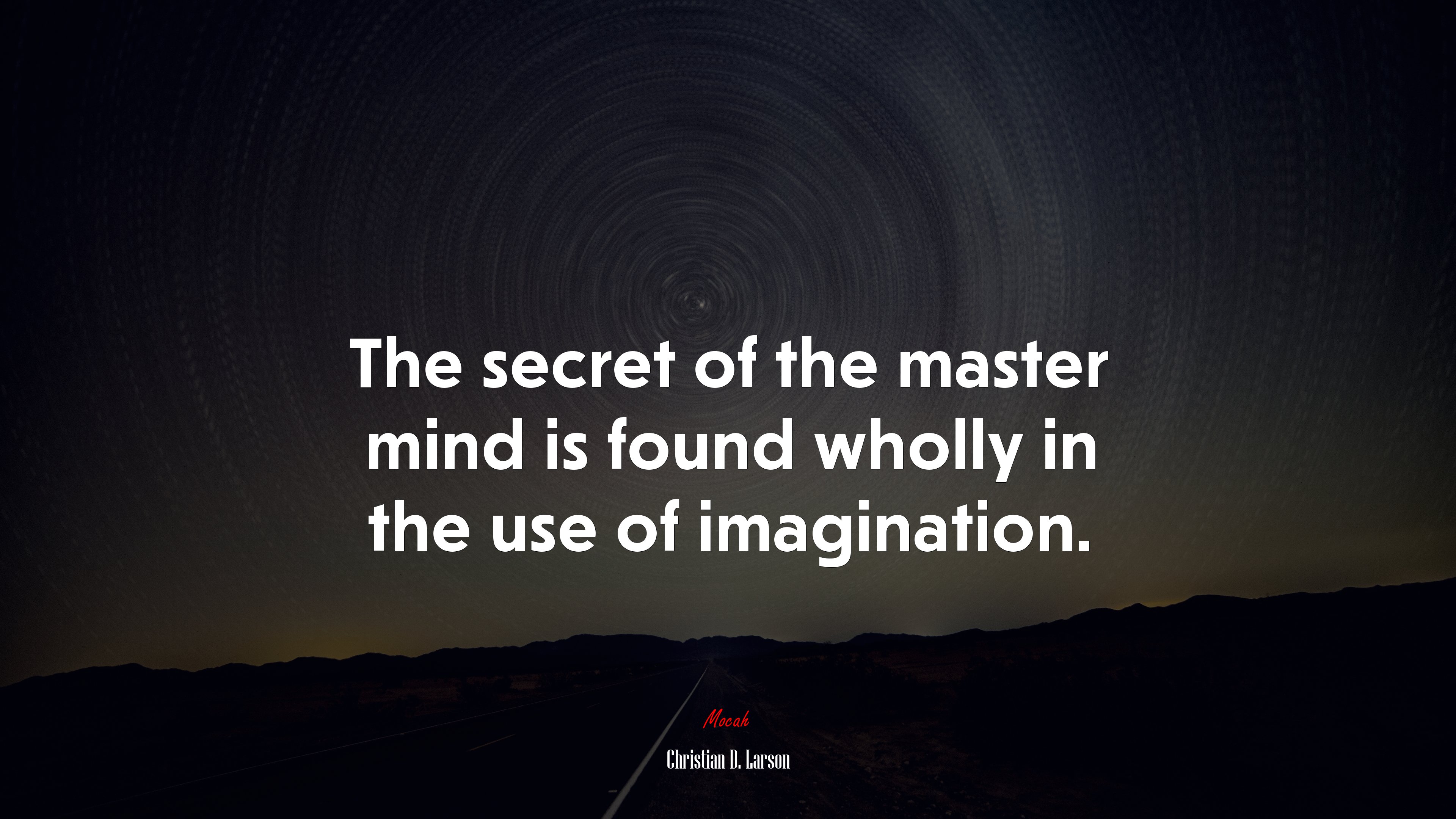 The secret of the master mind is found wholly in the use of imagination. | Christian D. Larson quote HD Wallpaper
