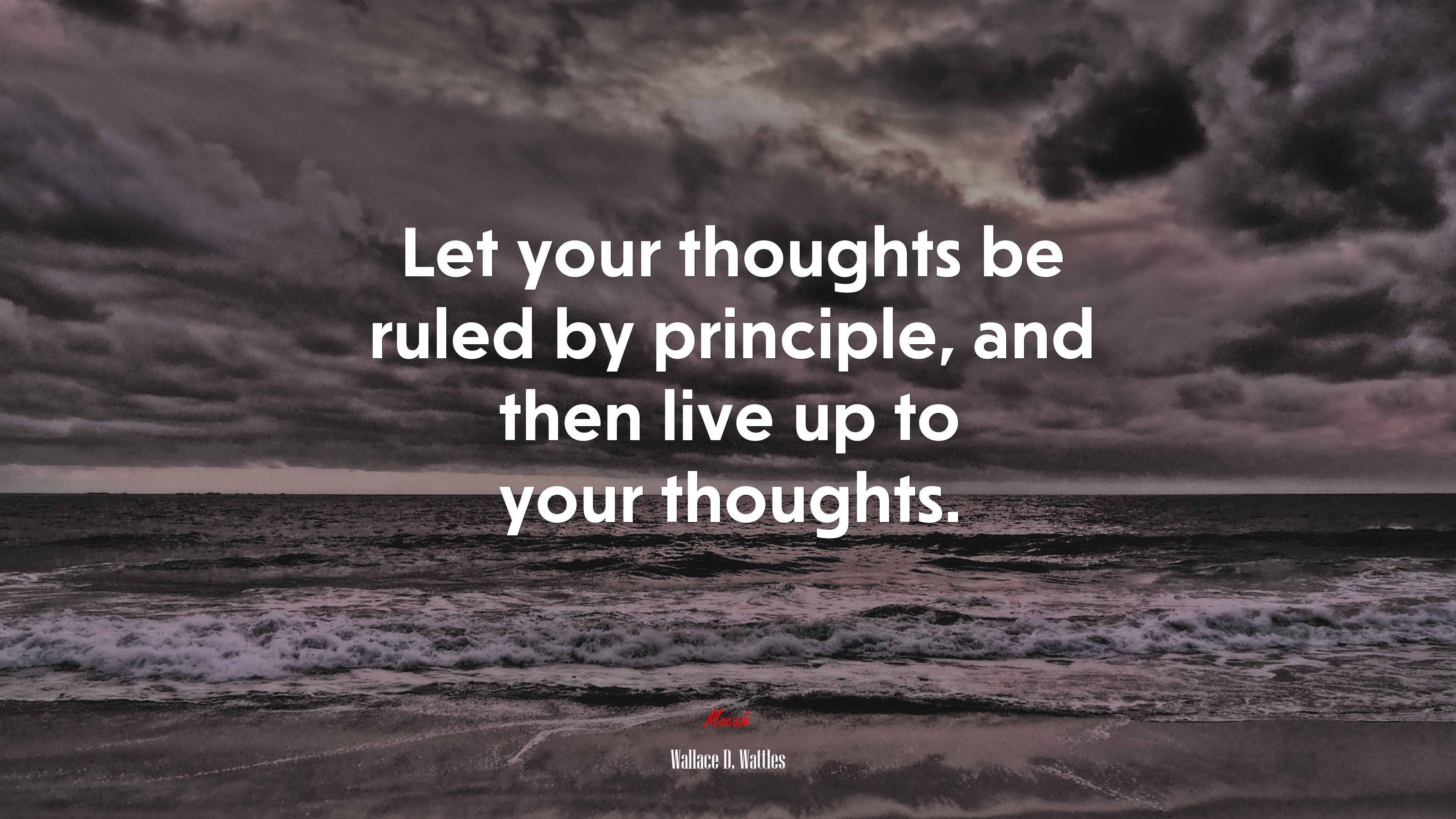Let your thoughts be ruled by principle, and then live up to your thoughts. | Wallace D. Wattles quote HD Wallpaper