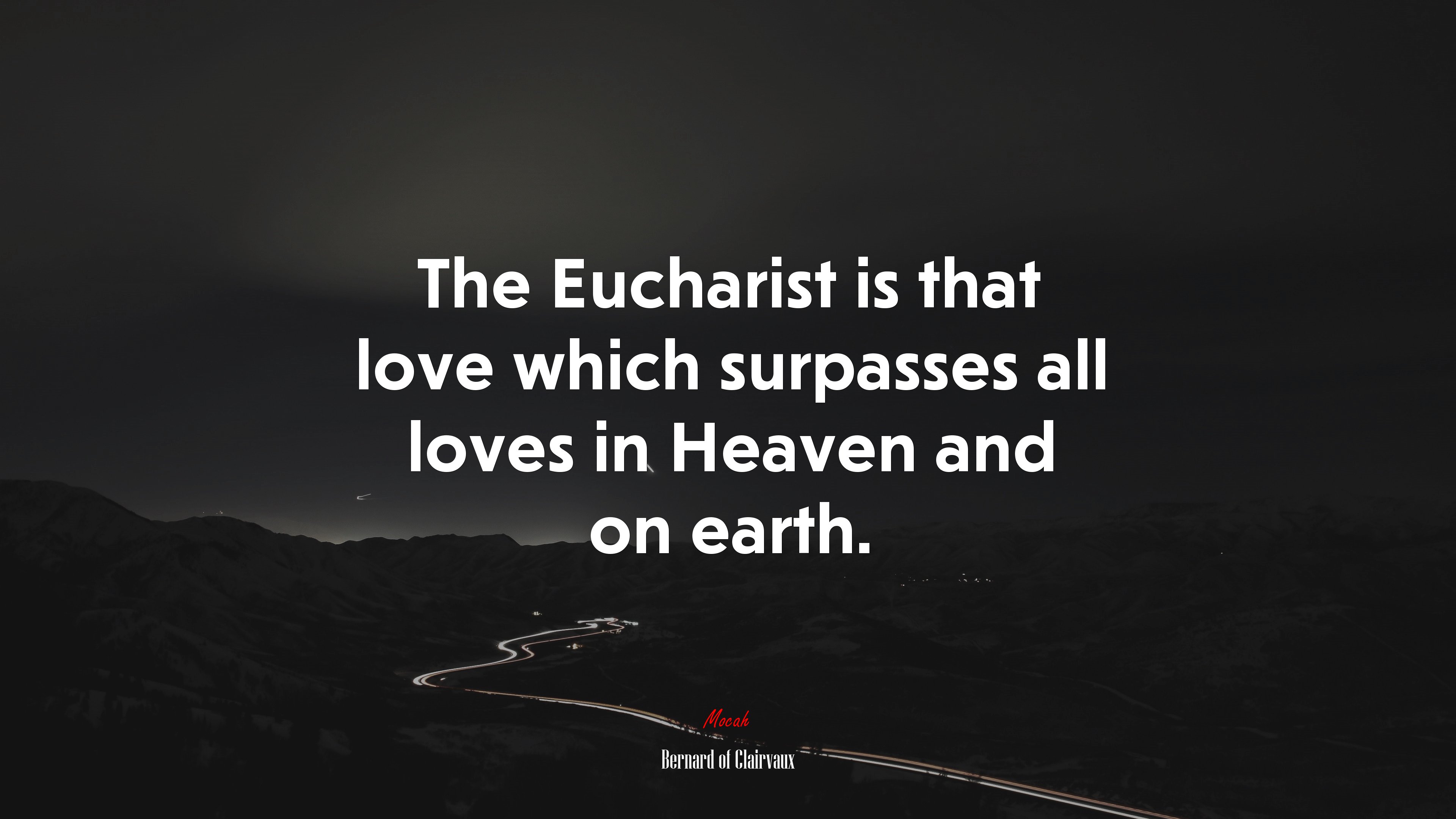 The Eucharist is that love which surpasses all loves in Heaven and on earth. | Bernard of Clairvaux quote HD Wallpaper