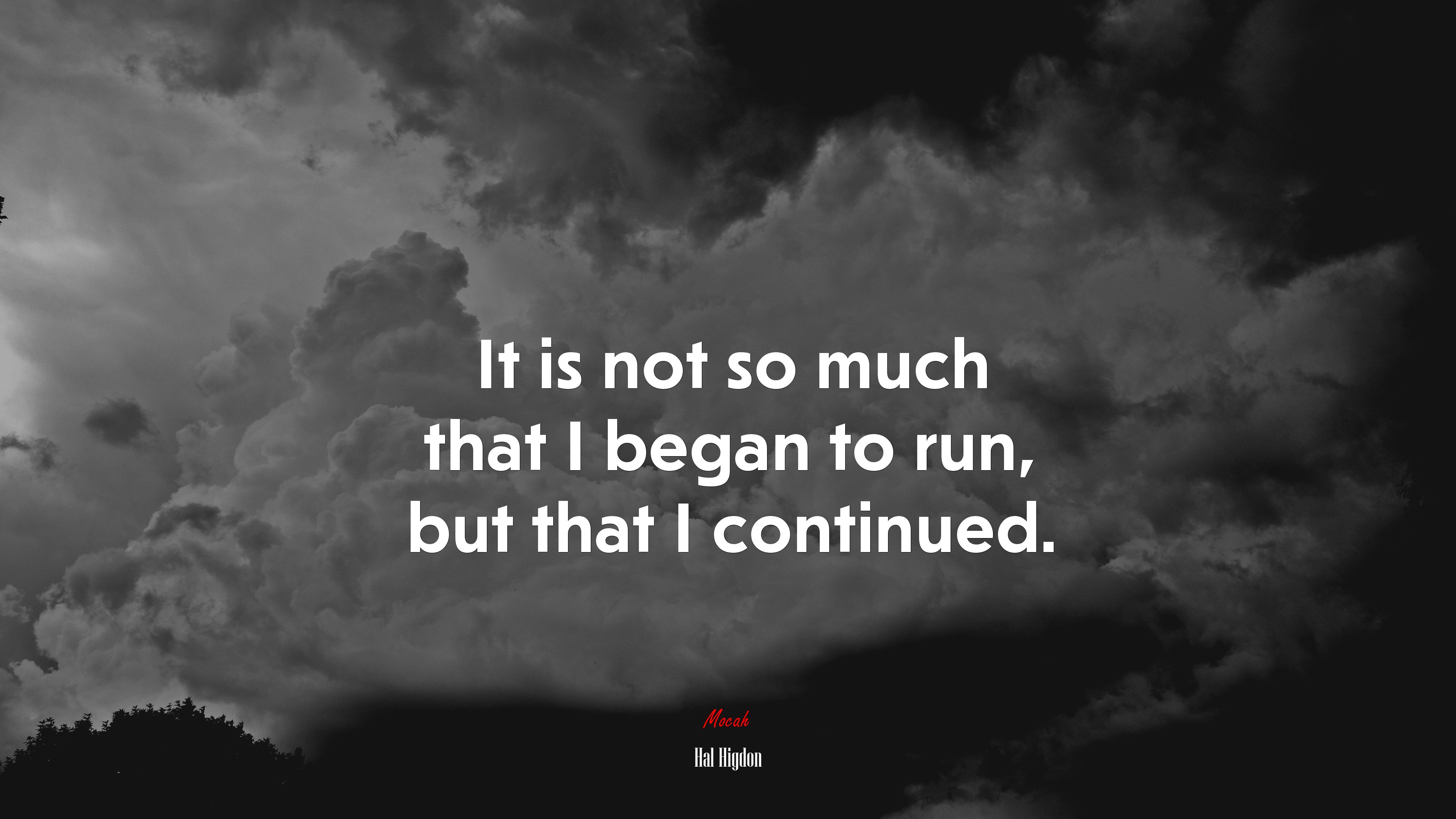 It is not so much that I began to run, but that I continued. | Hal Higdon quote HD Wallpaper