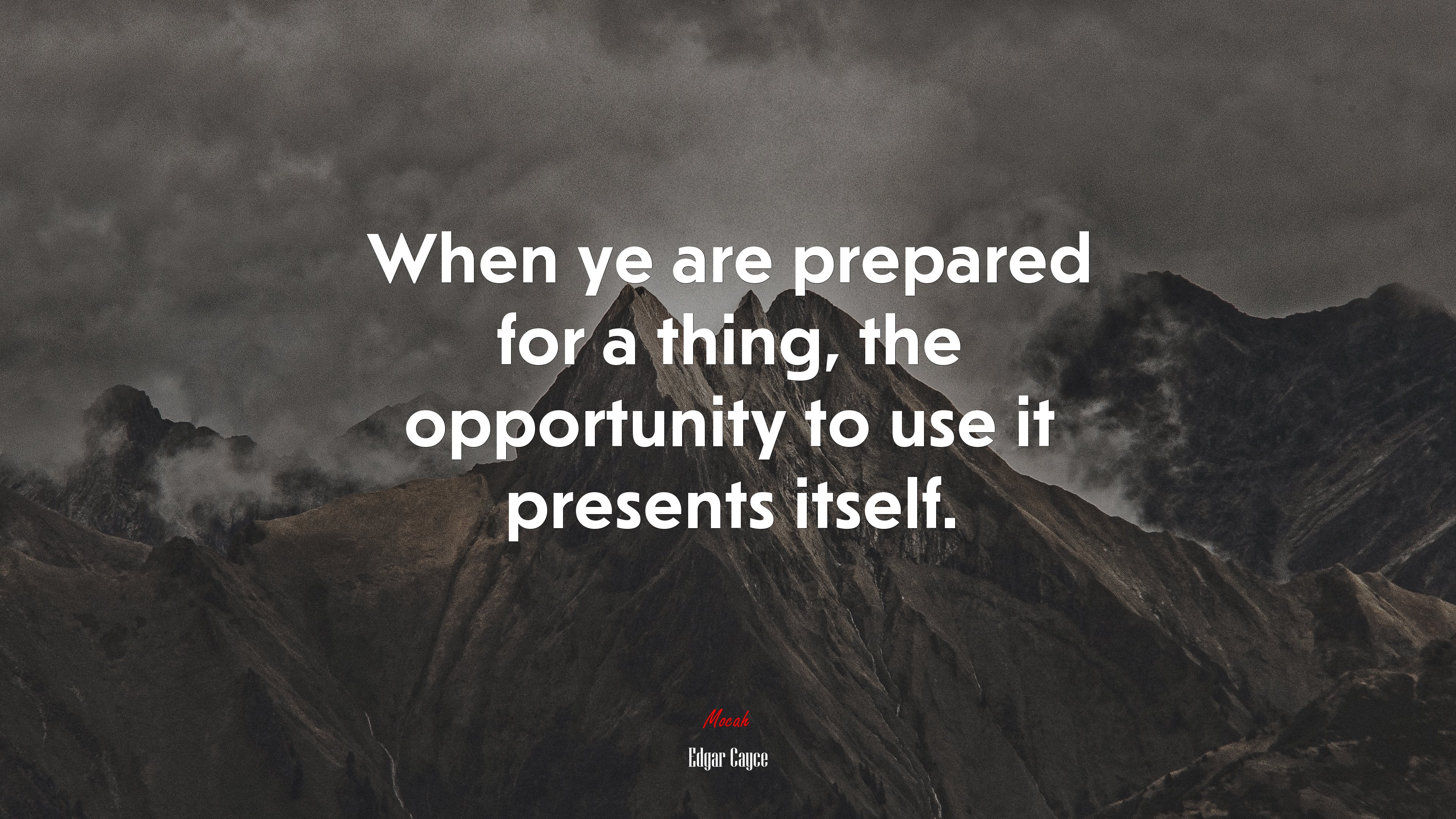 When ye are prepared for a thing, the opportunity to use it presents itself. | Edgar Cayce quote HD Wallpaper