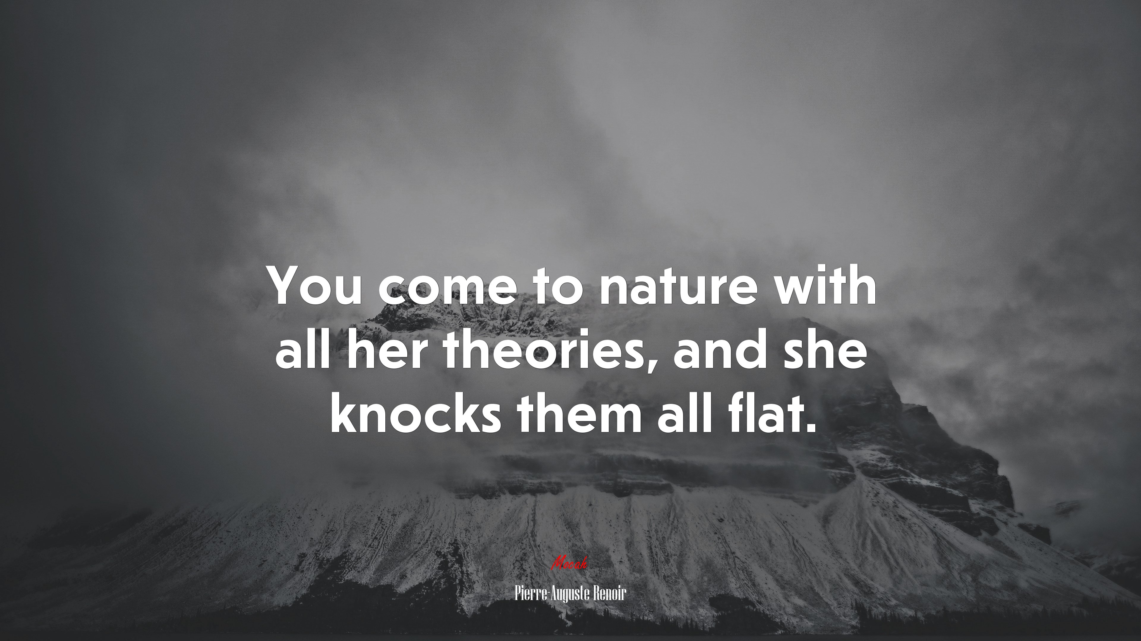 You come to nature with all her theories, and she knocks them all flat. | Pierre-Auguste Renoir quote HD Wallpaper