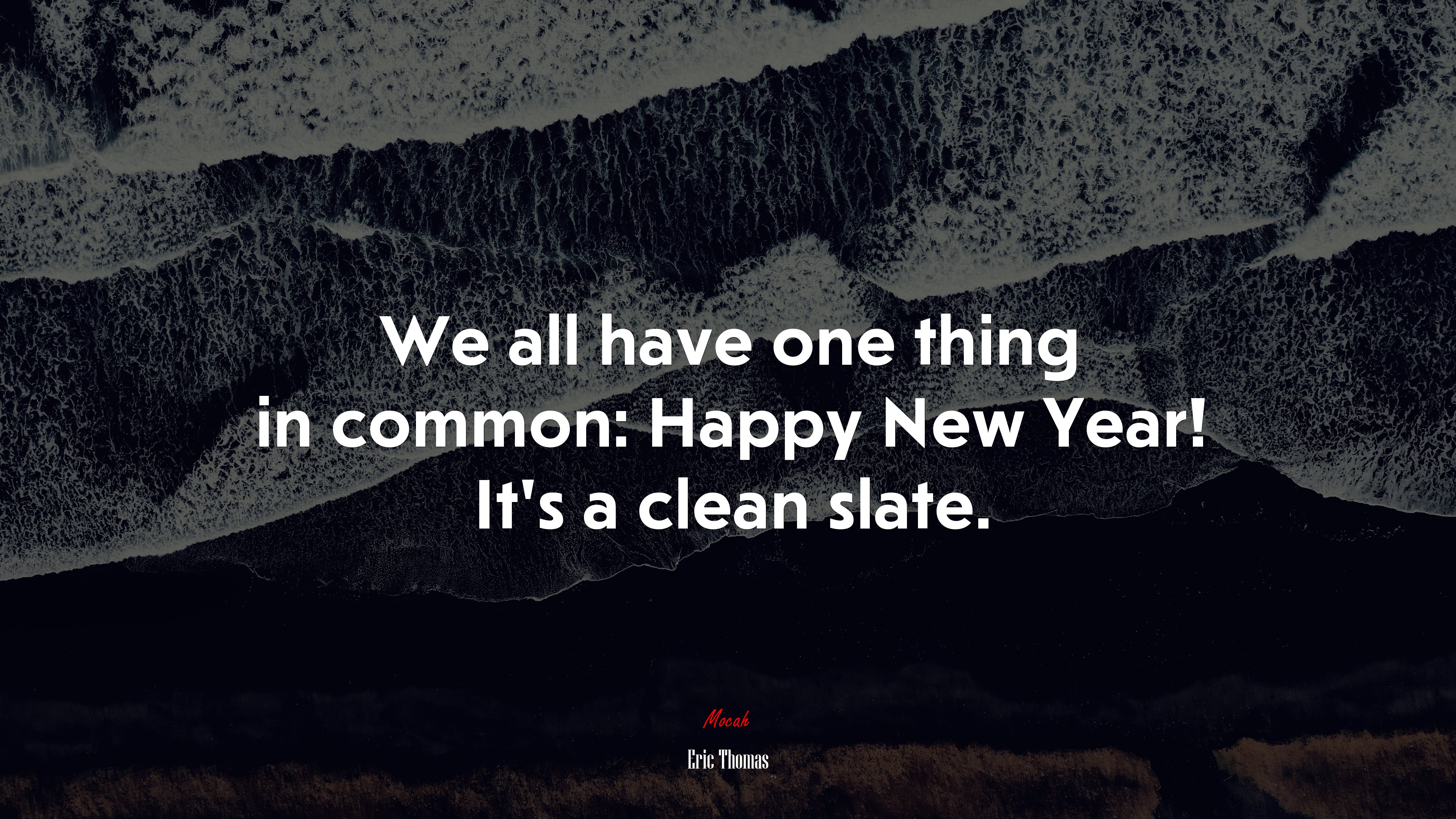 We all have one thing in common: Happy New Year! It’s a clean slate. | Eric Thomas quote HD Wallpaper