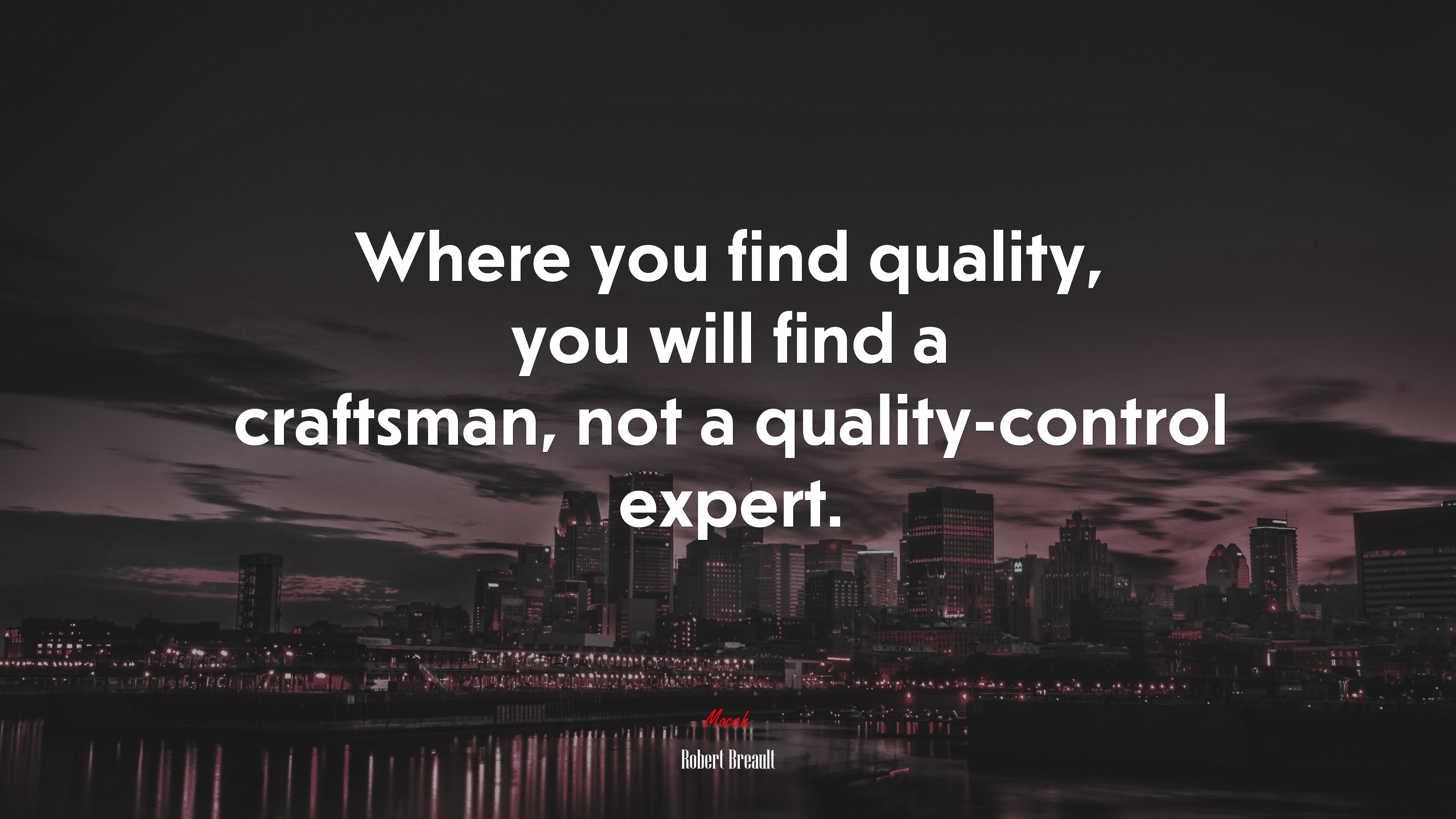 Where you find quality, you will find a craftsman, not a quality-control expert. | Robert Breault quote HD Wallpaper