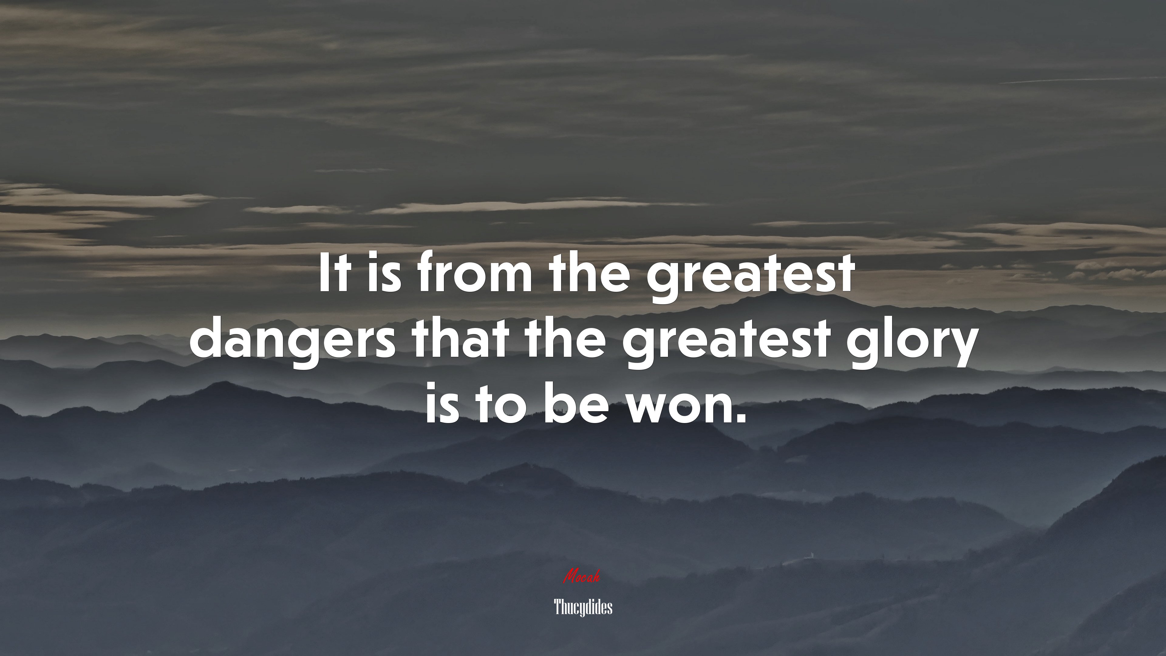 It is from the greatest dangers that the greatest glory is to be won. | Thucydides quote HD Wallpaper