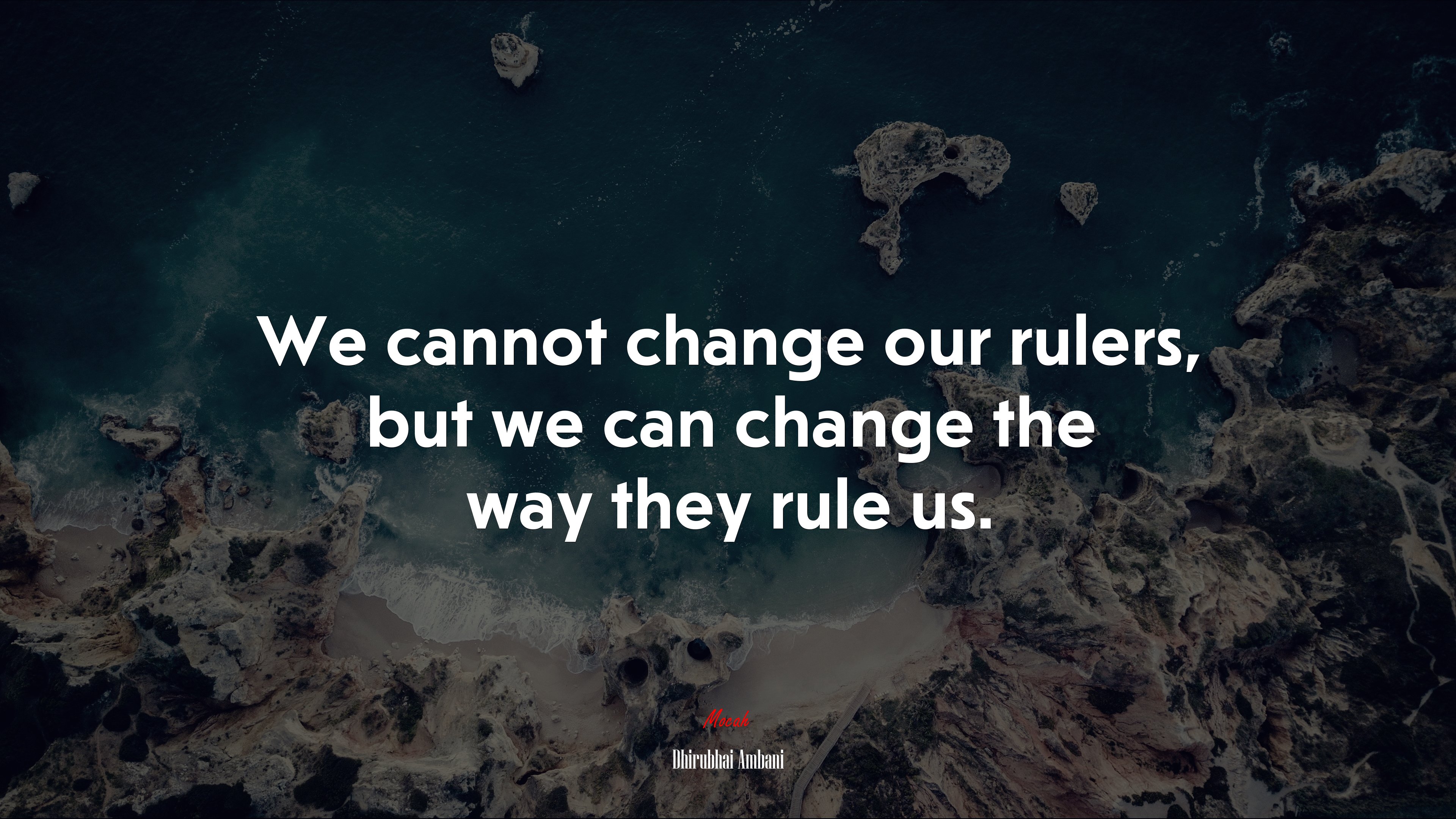We cannot change our rulers, but we can change the way they rule us. | Dhirubhai Ambani quote HD Wallpaper