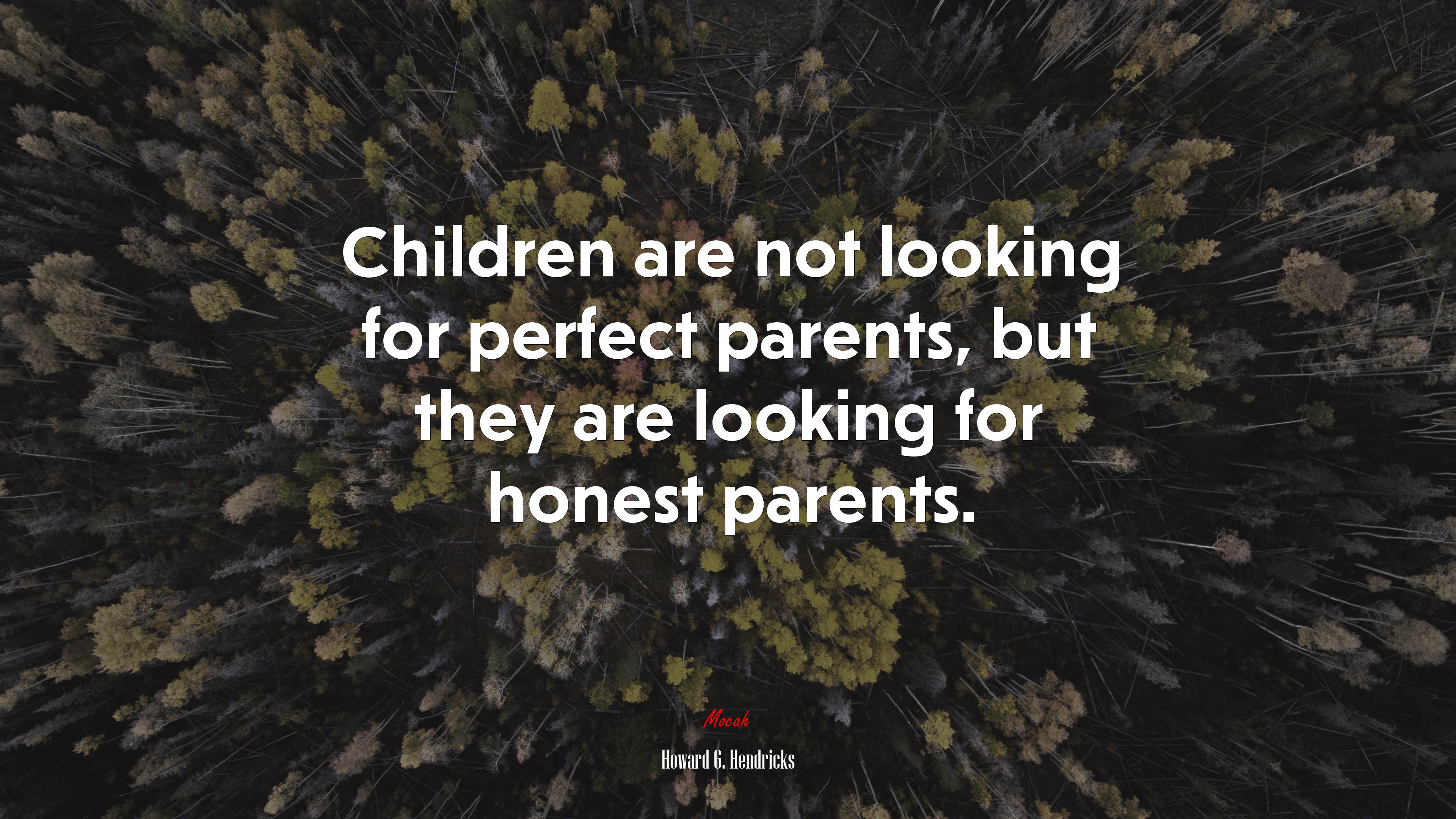 Children are not looking for perfect parents, but they are looking for honest parents. | Howard G. Hendricks quote HD Wallpaper