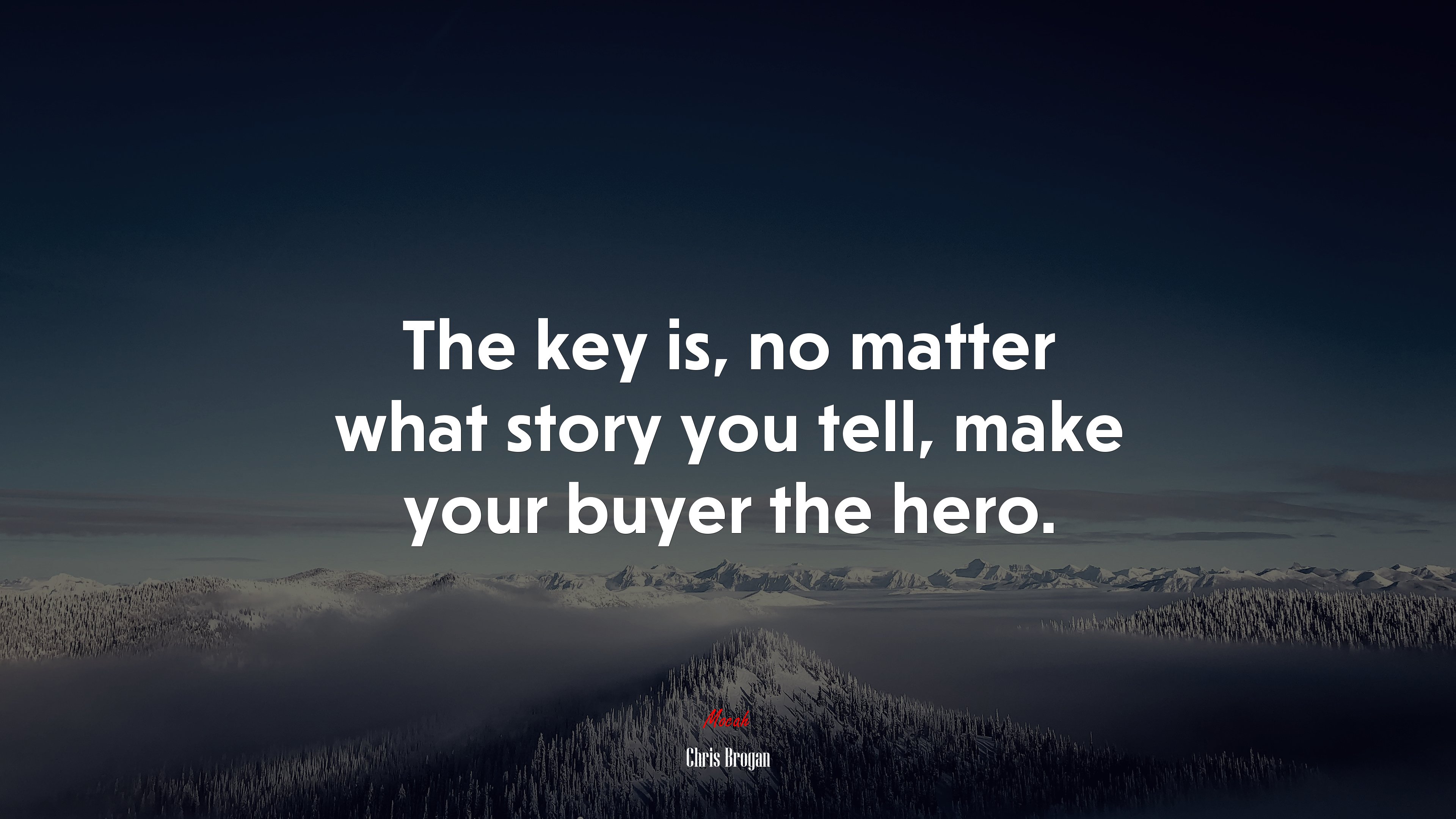 The key is, no matter what story you tell, make your buyer the hero. | Chris Brogan quote HD Wallpaper