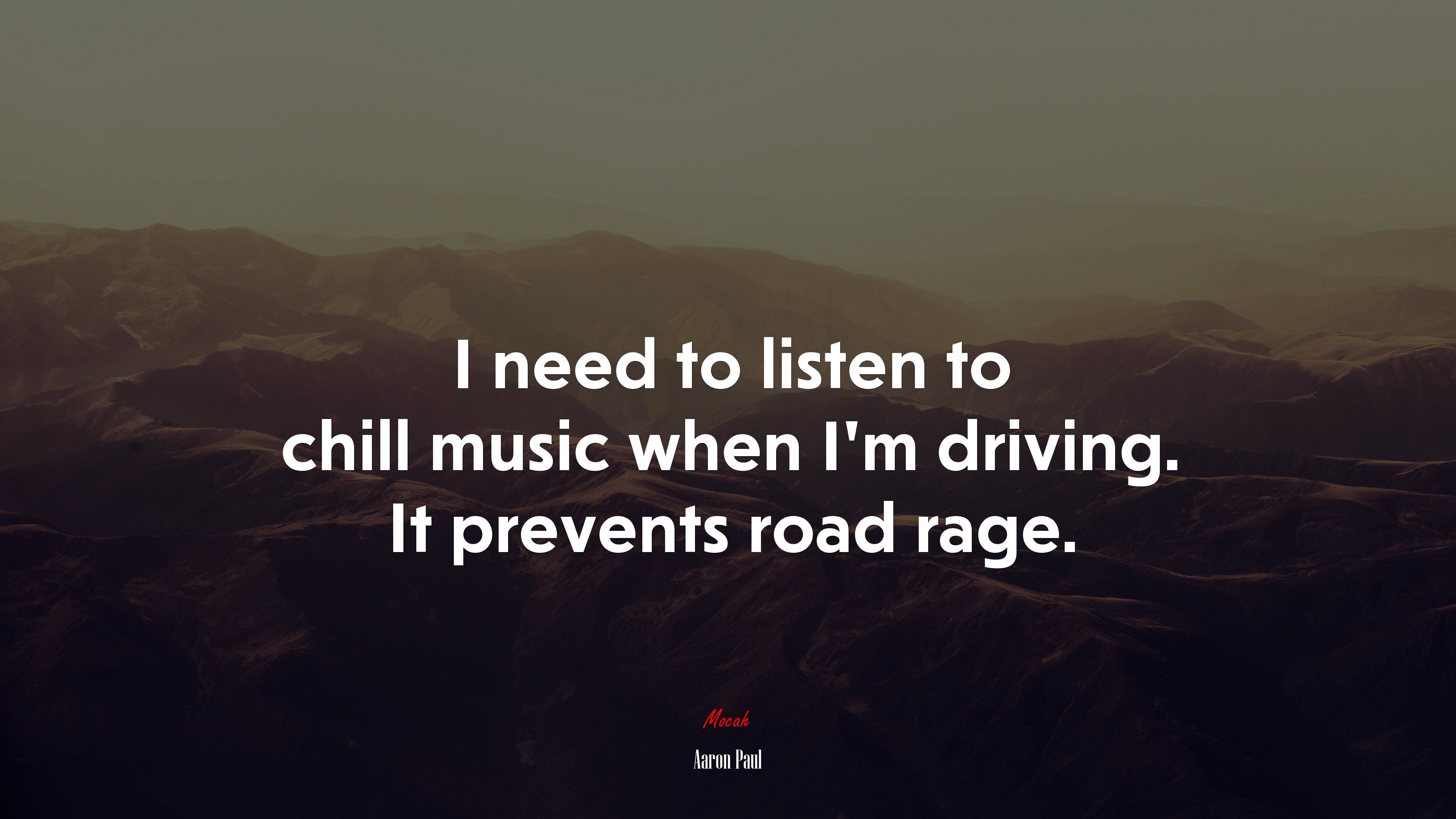 I need to listen to chill music when I’m driving. It prevents road rage. | Aaron Paul quote HD Wallpaper