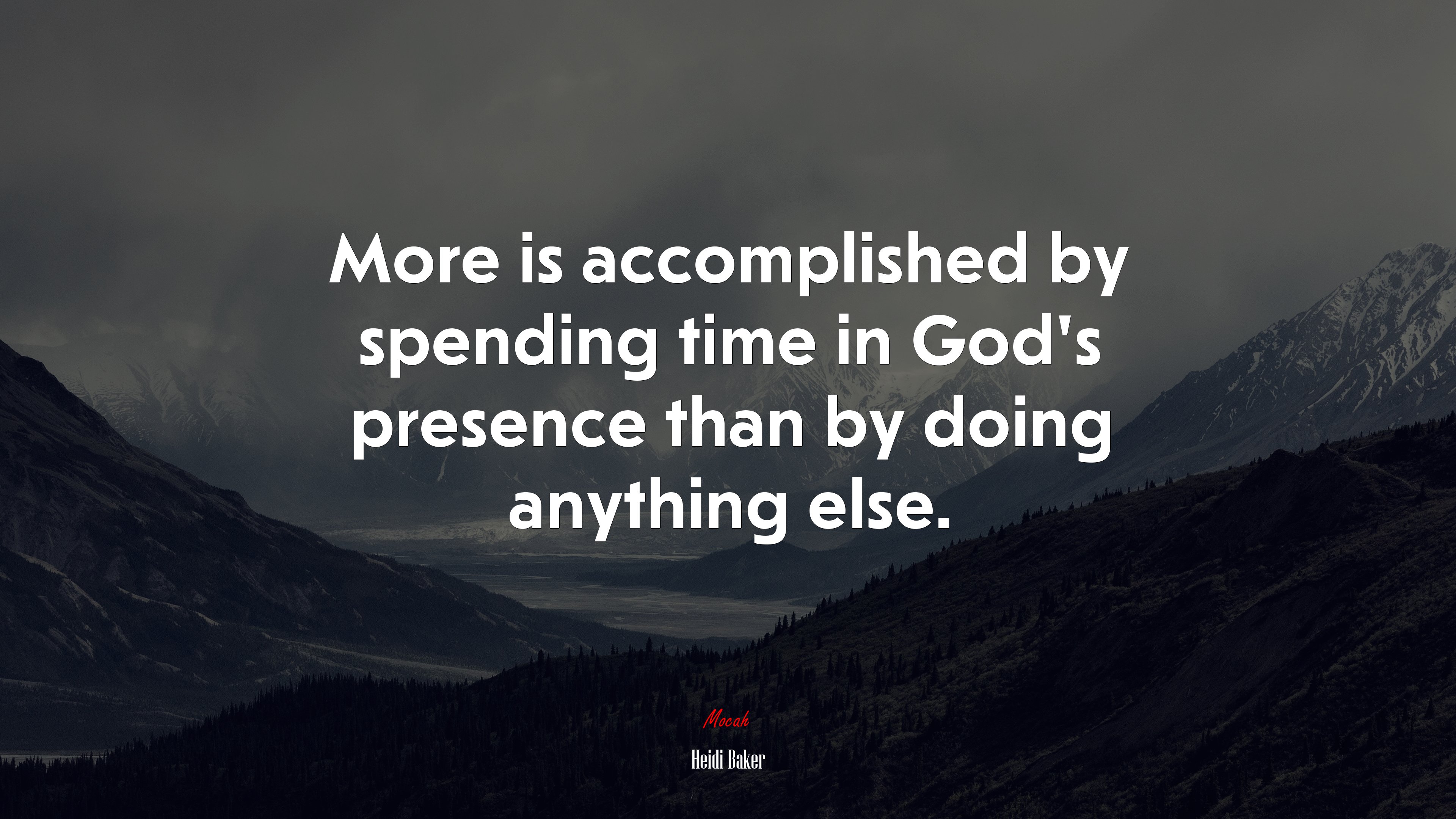 More is accomplished by spending time in God’s presence than by doing anything else. | Heidi Baker quote HD Wallpaper