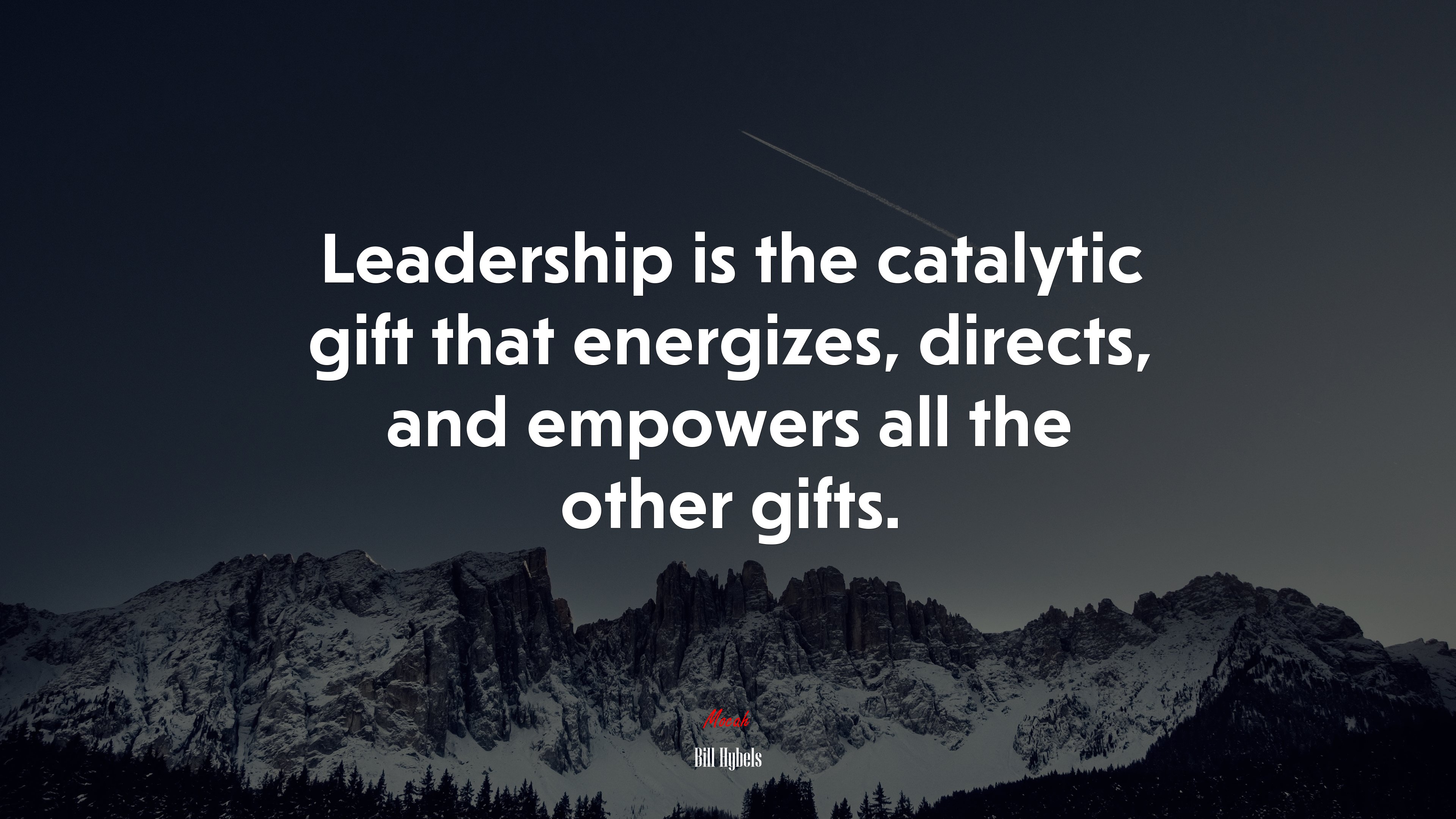 Leadership is the catalytic gift that energizes, directs, and empowers all the other gifts. | Bill Hybels quote HD Wallpaper