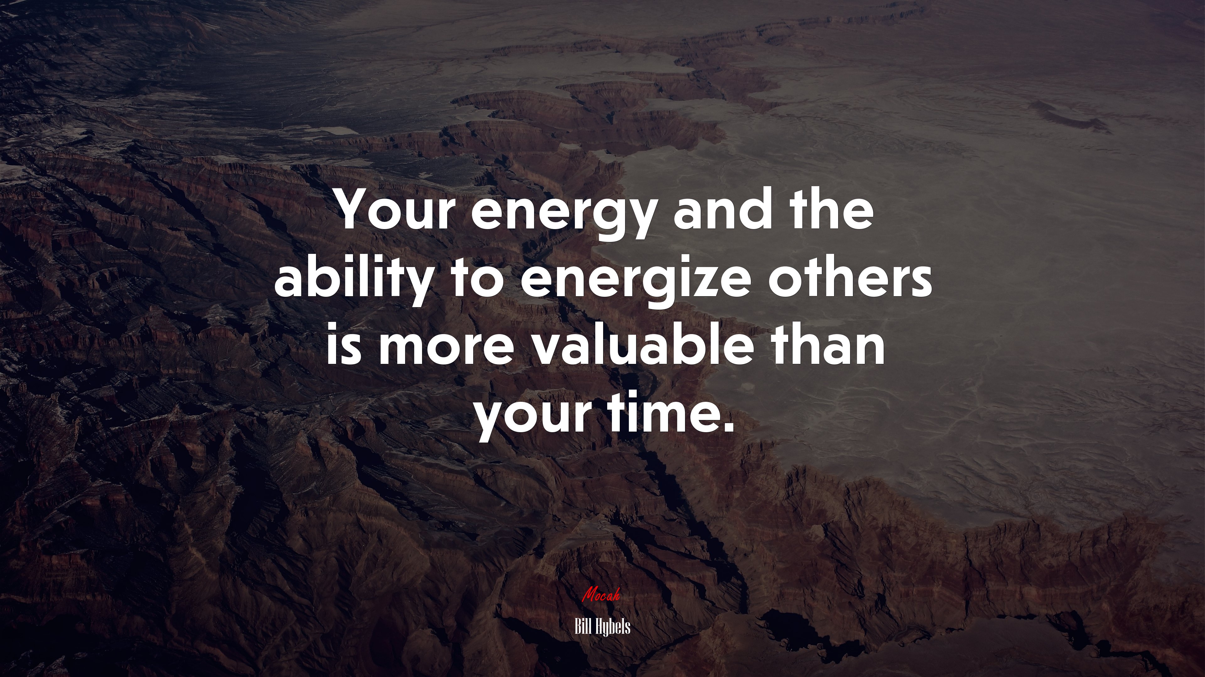 Your energy and the ability to energize others is more valuable than your time. | Bill Hybels quote HD Wallpaper