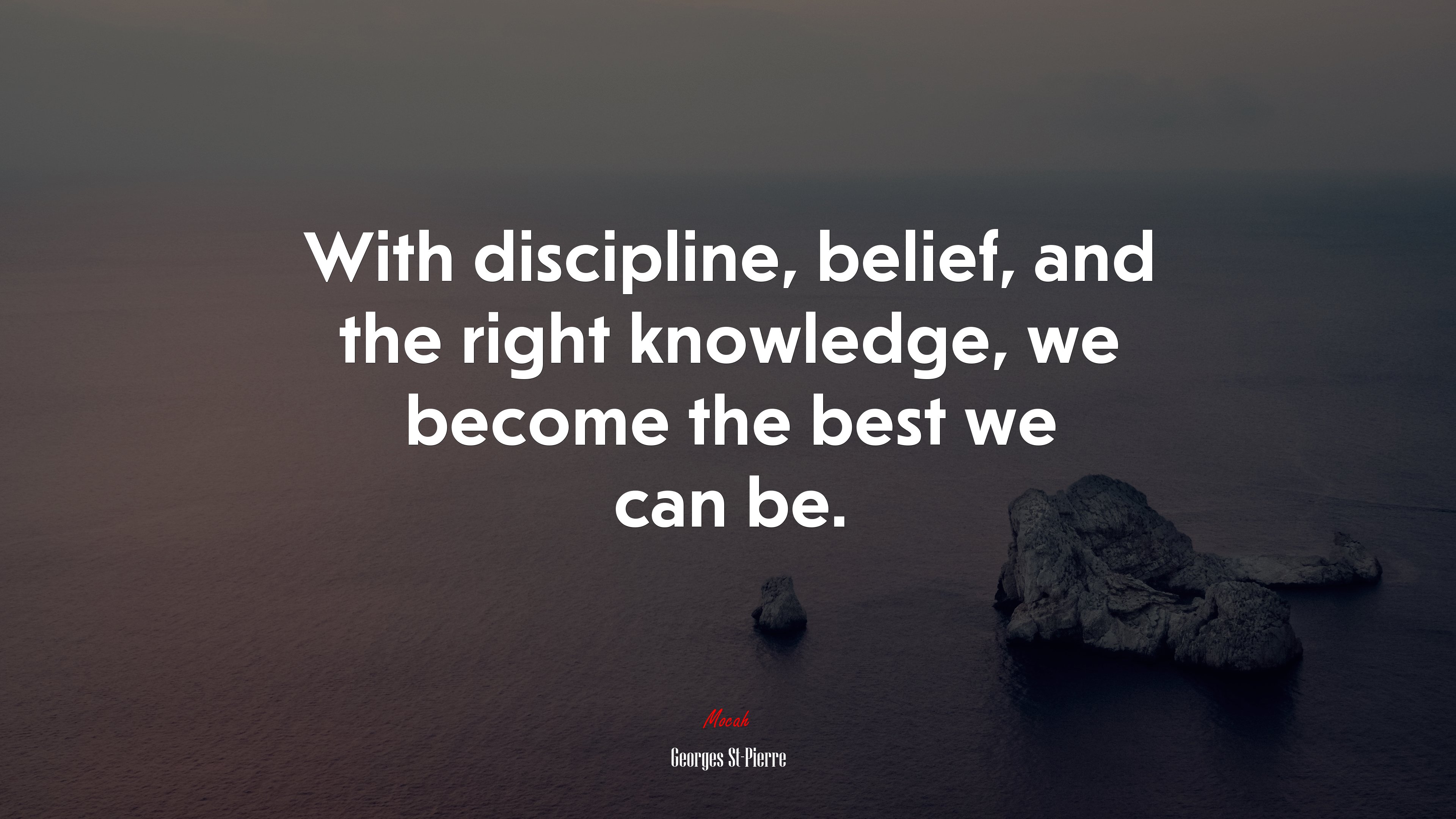With discipline, belief, and the right knowledge, we become the best we can be. | Georges St-Pierre quote HD Wallpaper