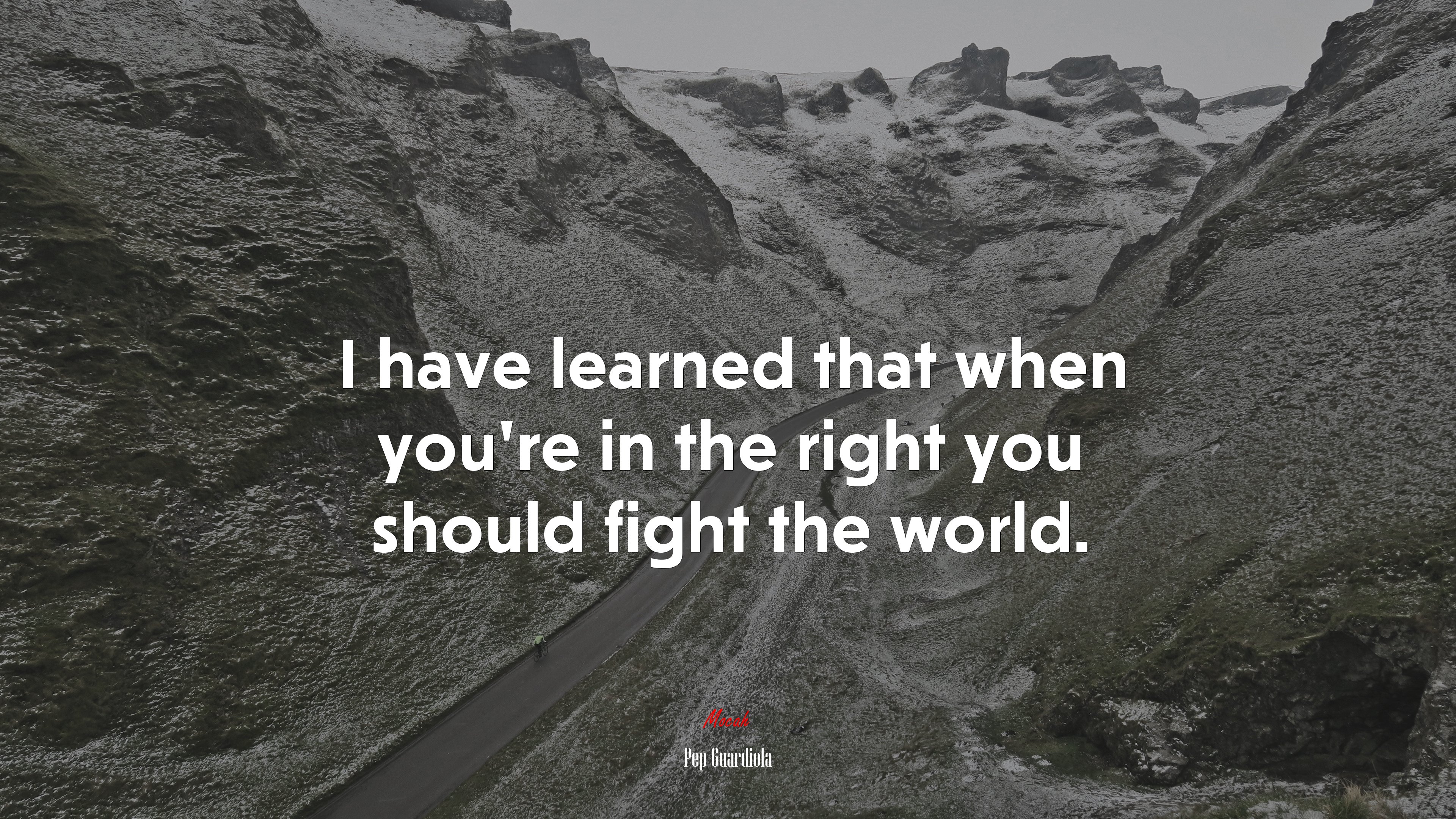 I have learned that when you’re in the right you should fight the world. | Pep Guardiola quote HD Wallpaper