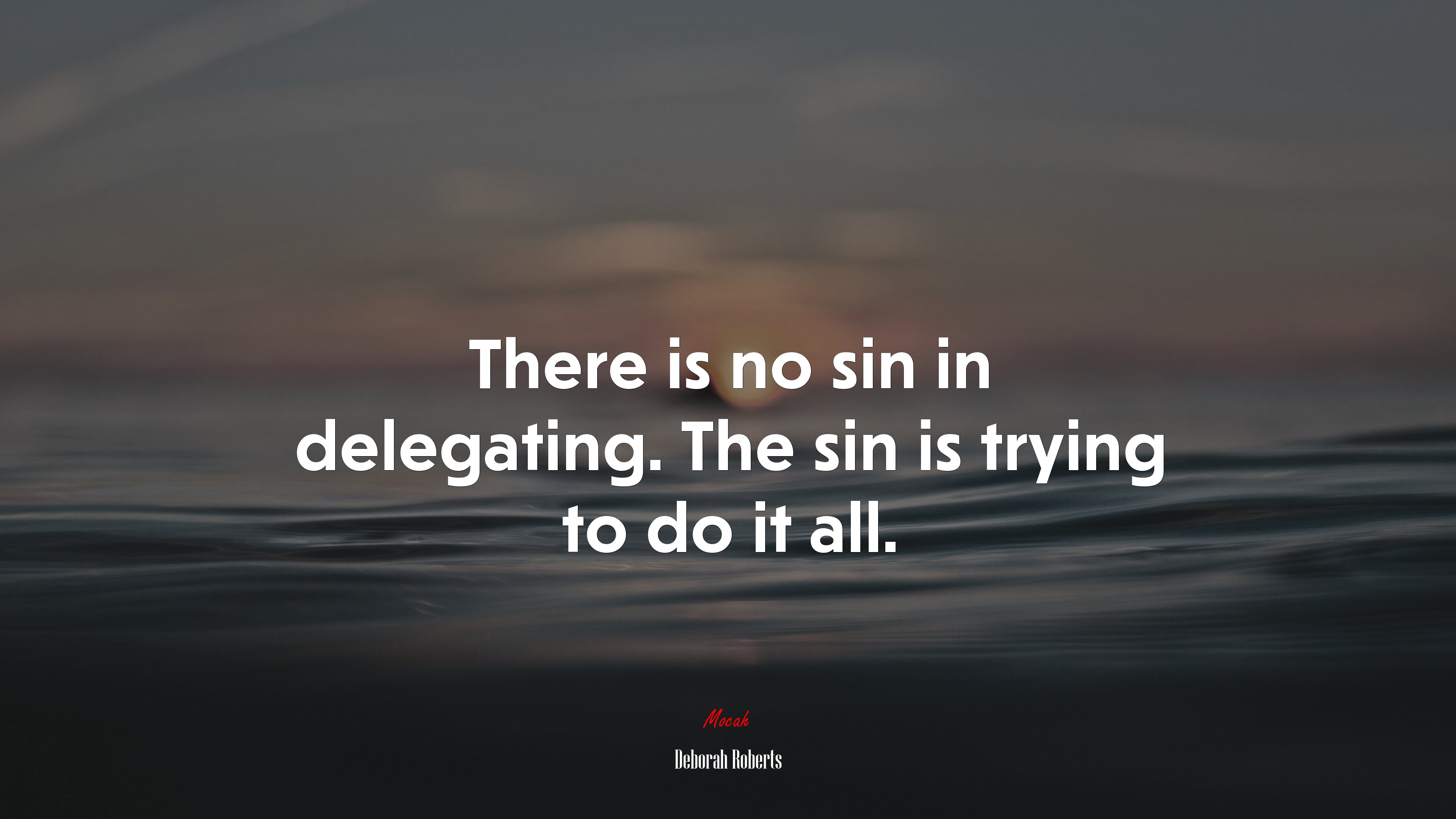 There is no sin in delegating. The sin is trying to do it all. | Deborah Roberts quote HD Wallpaper