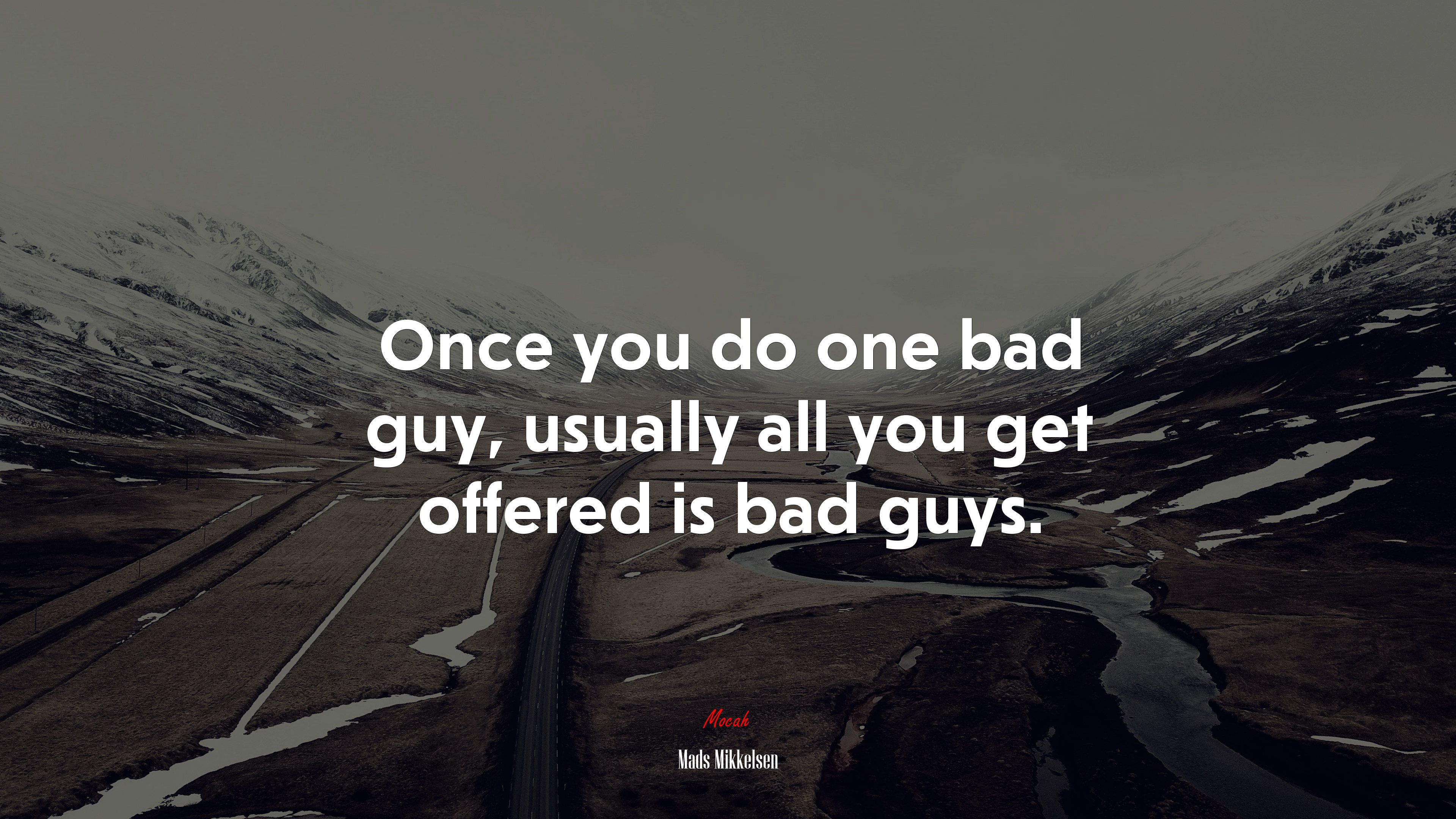 Once you do one bad guy, usually all you get offered is bad guys. | Mads Mikkelsen quote HD Wallpaper