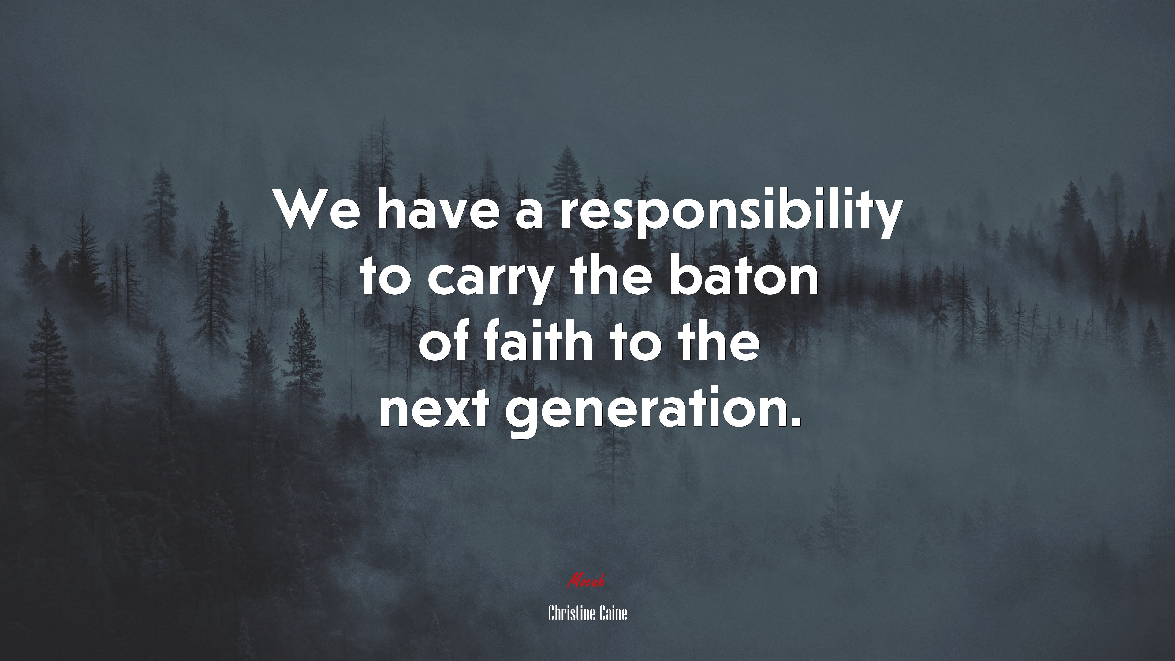 We have a responsibility to carry the baton of faith to the next generation. | Christine Caine quote HD Wallpaper