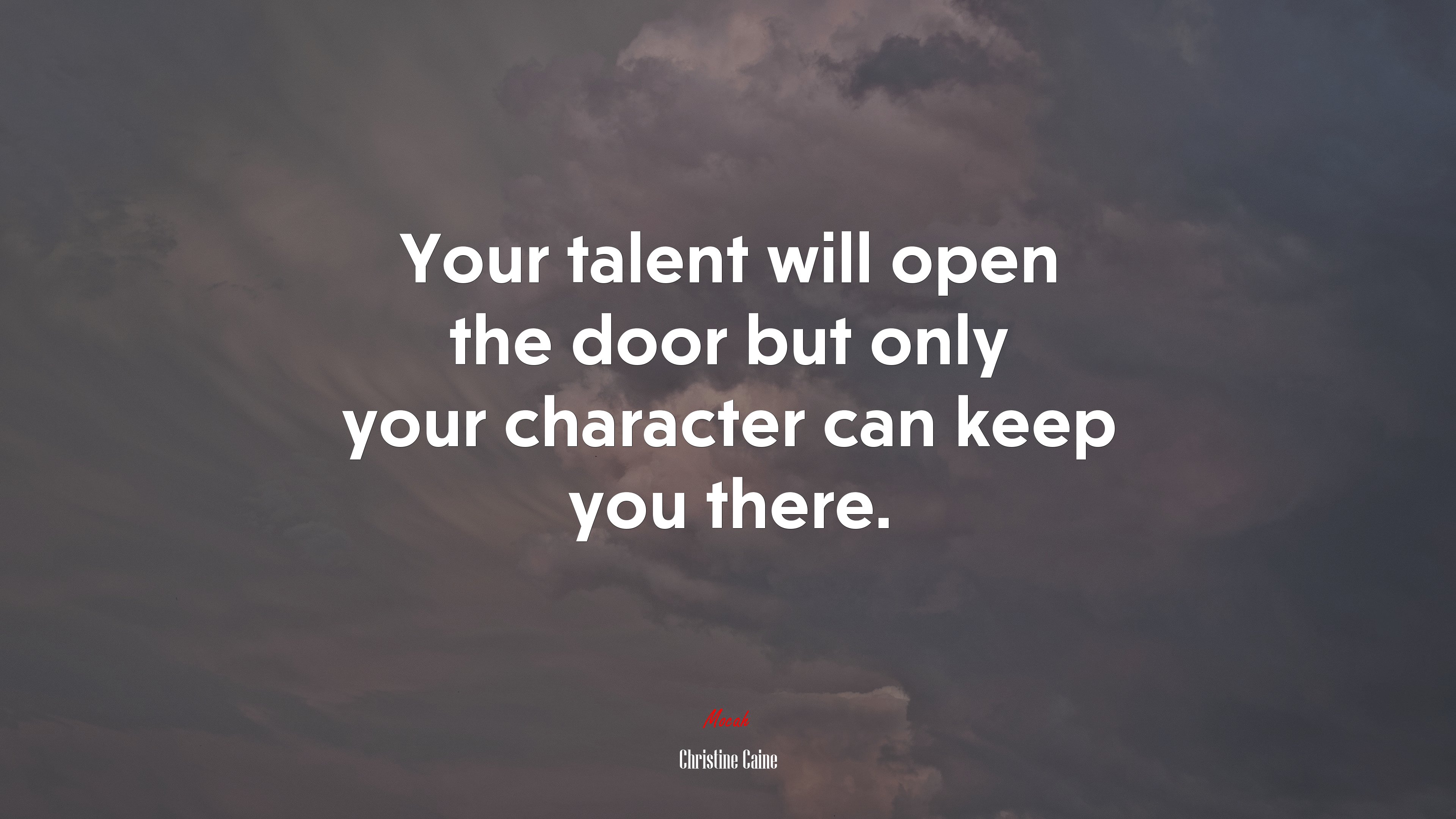 Your talent will open the door but only your character can keep you there. | Christine Caine quote HD Wallpaper