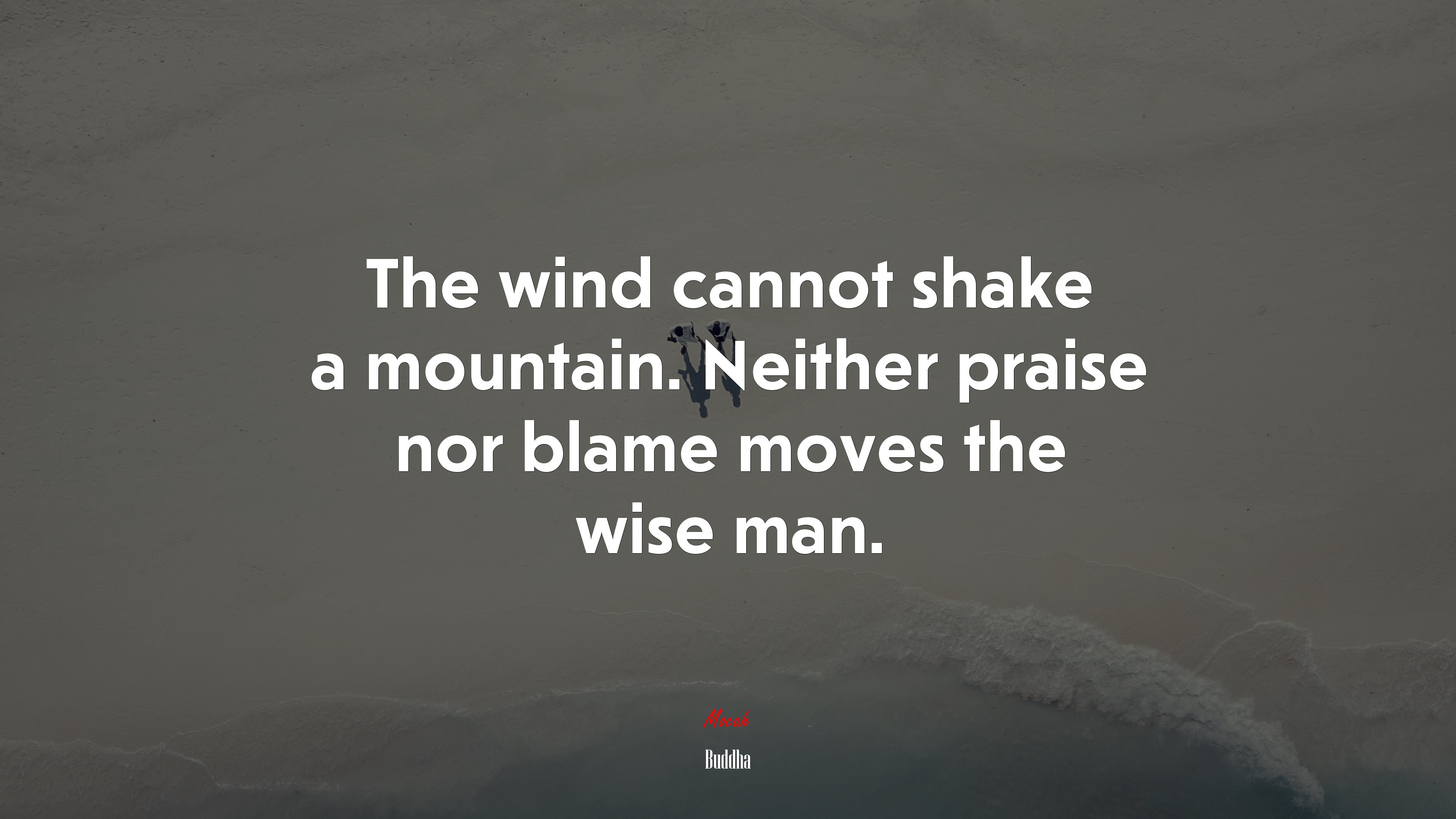 The wind cannot shake a mountain. Neither praise nor blame moves the wise man. | Buddha quote HD Wallpaper