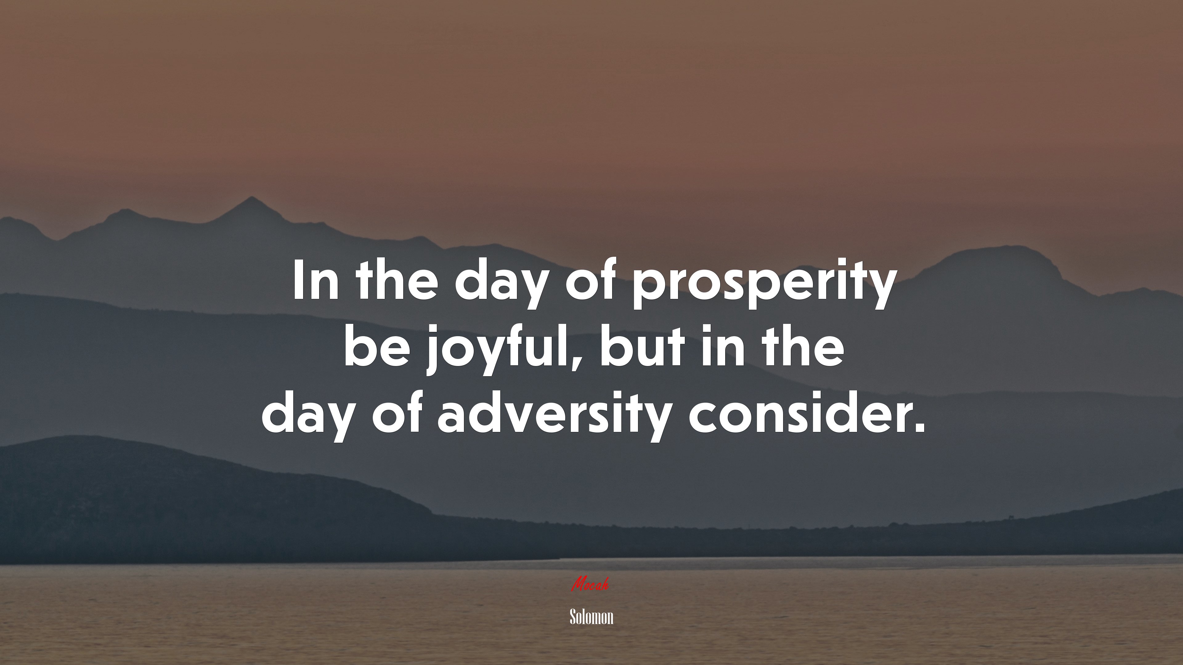 In the day of prosperity be joyful, but in the day of adversity consider. | Solomon quote HD Wallpaper