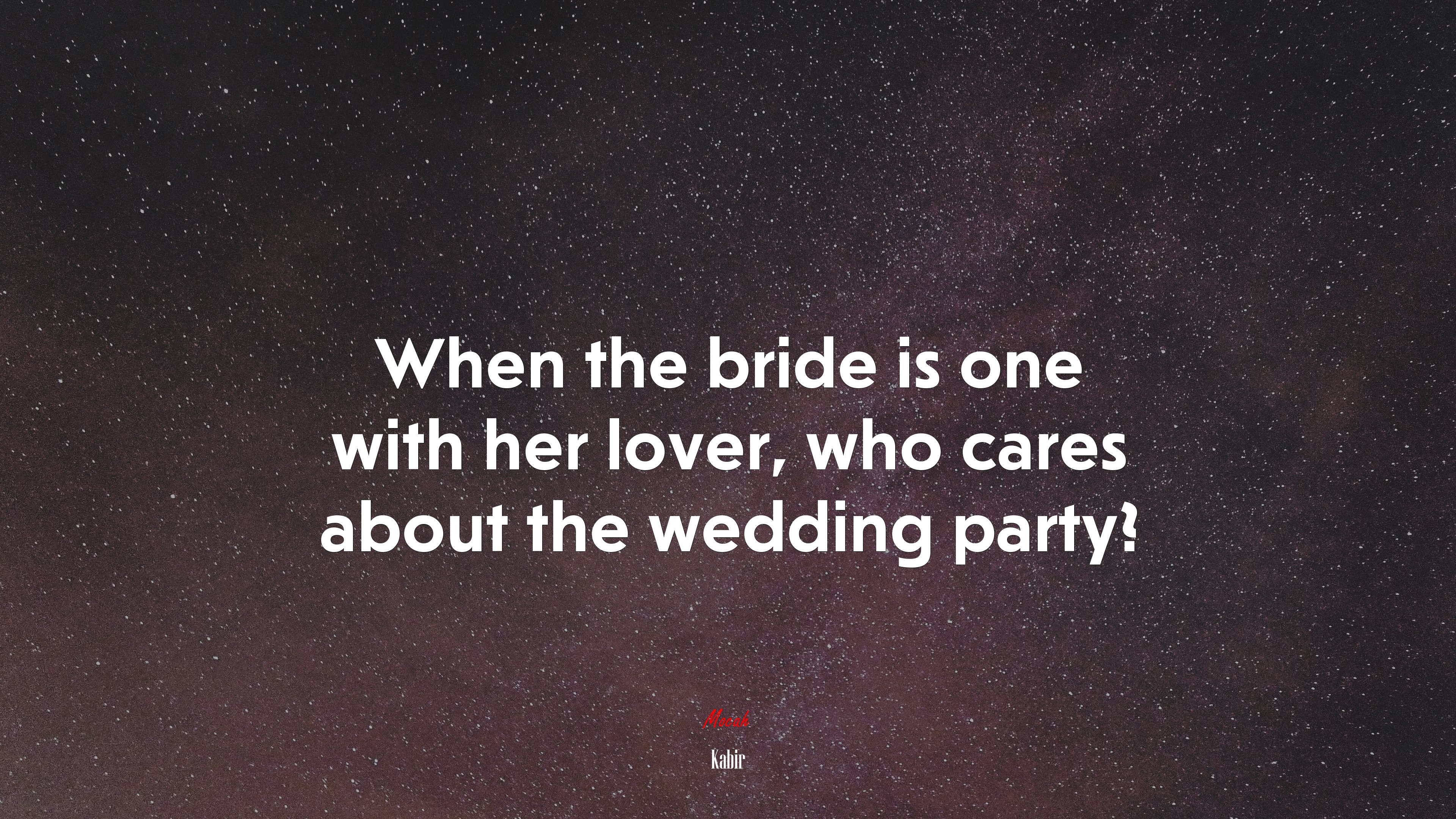 When the bride is one with her lover, who cares about the wedding party? | Kabir quote HD Wallpaper