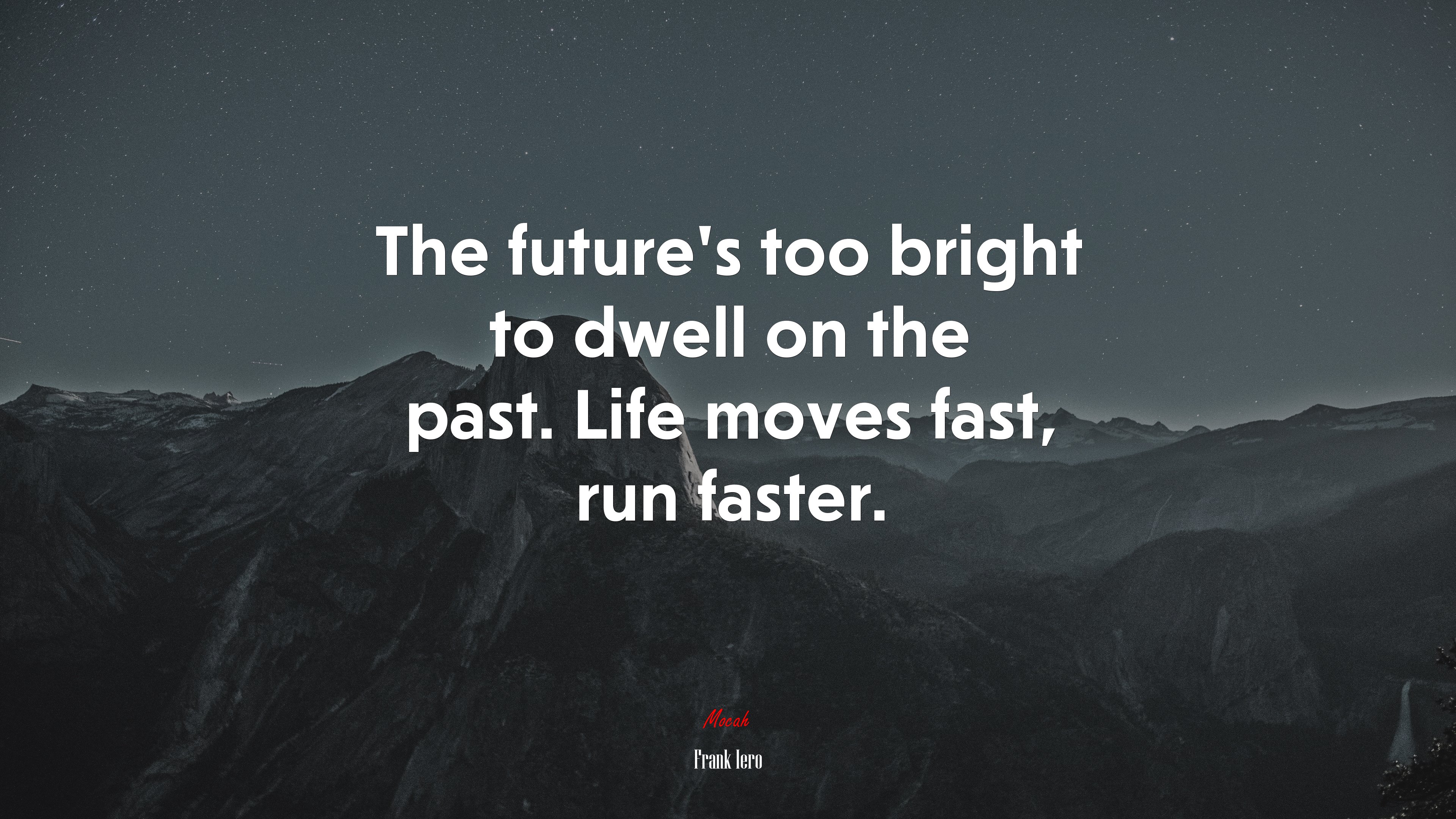 The future’s too bright to dwell on the past. Life moves fast, run faster. | Frank Iero quote HD Wallpaper