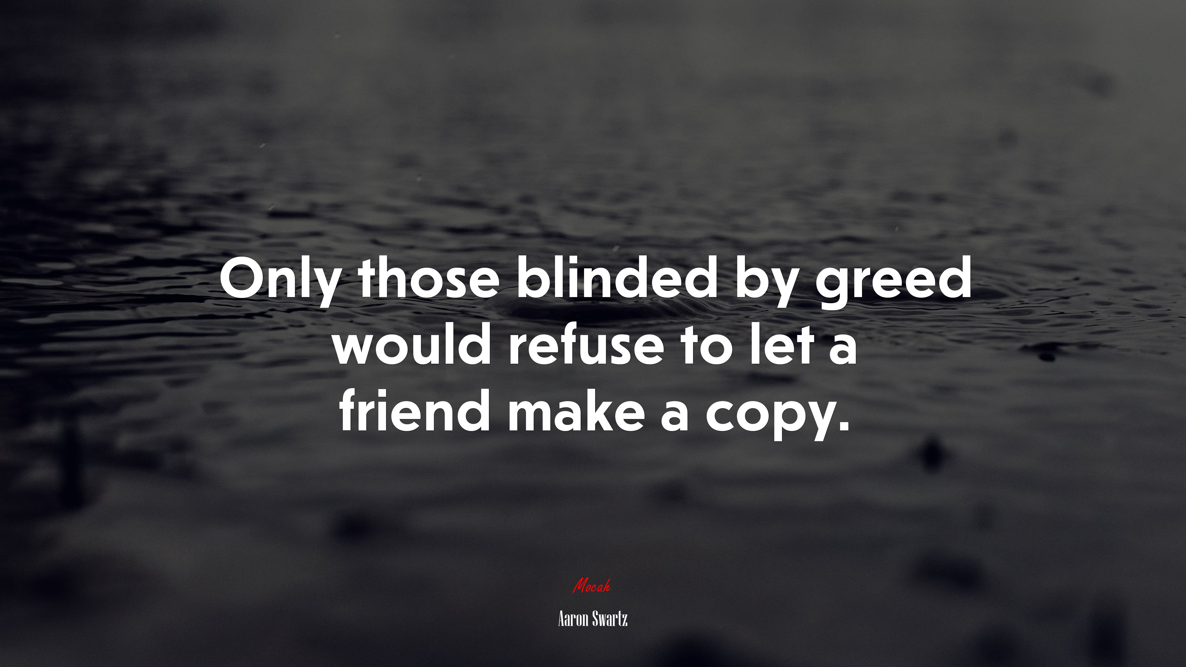 Only those blinded by greed would refuse to let a friend make a copy. | Aaron Swartz quote HD Wallpaper