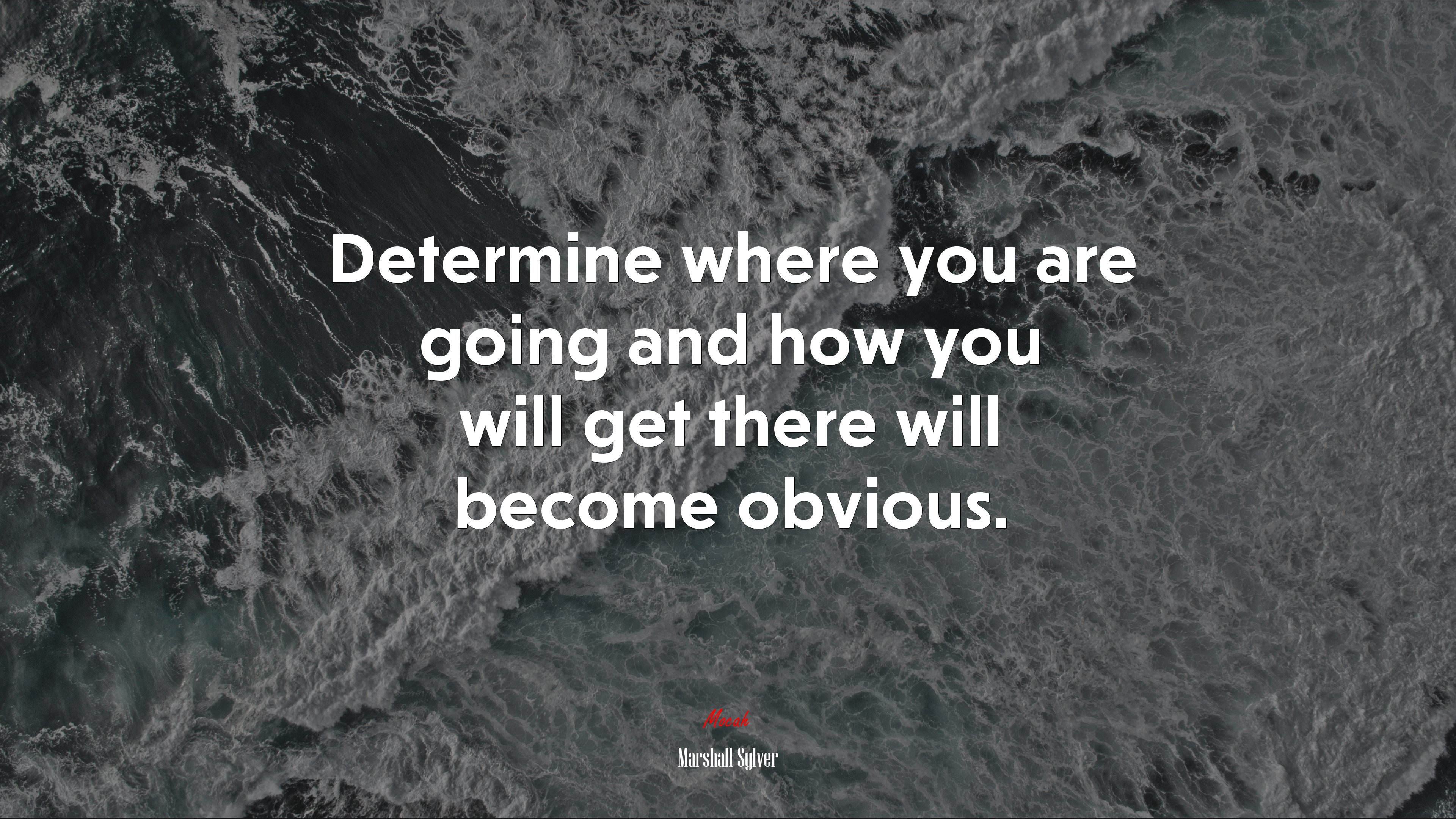 Determine where you are going and how you will get there will become obvious. | Marshall Sylver quote HD Wallpaper