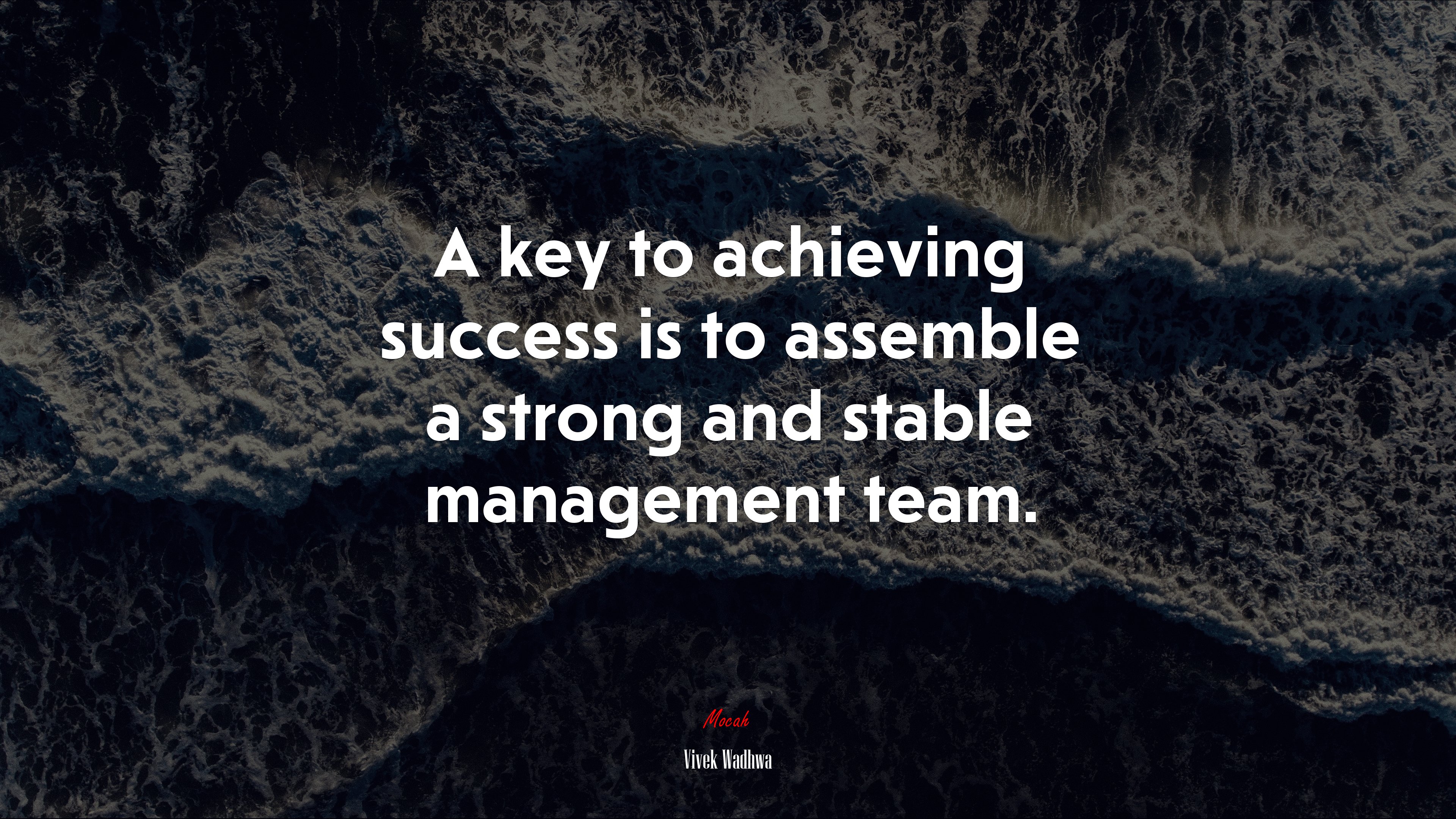 A key to achieving success is to assemble a strong and stable management team. | Vivek Wadhwa quote HD Wallpaper