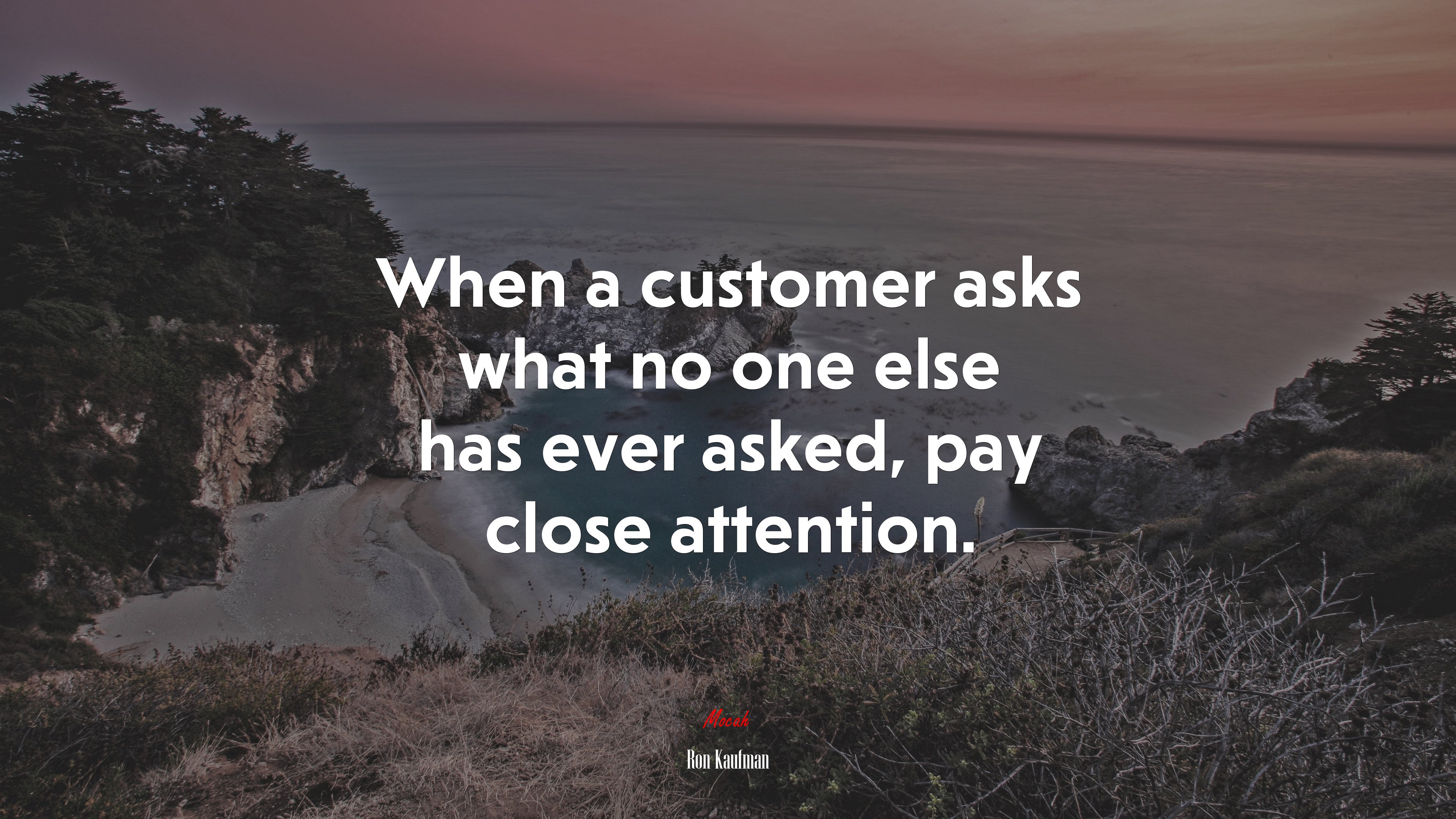 When a customer asks what no one else has ever asked, pay close attention. | Ron Kaufman quote HD Wallpaper