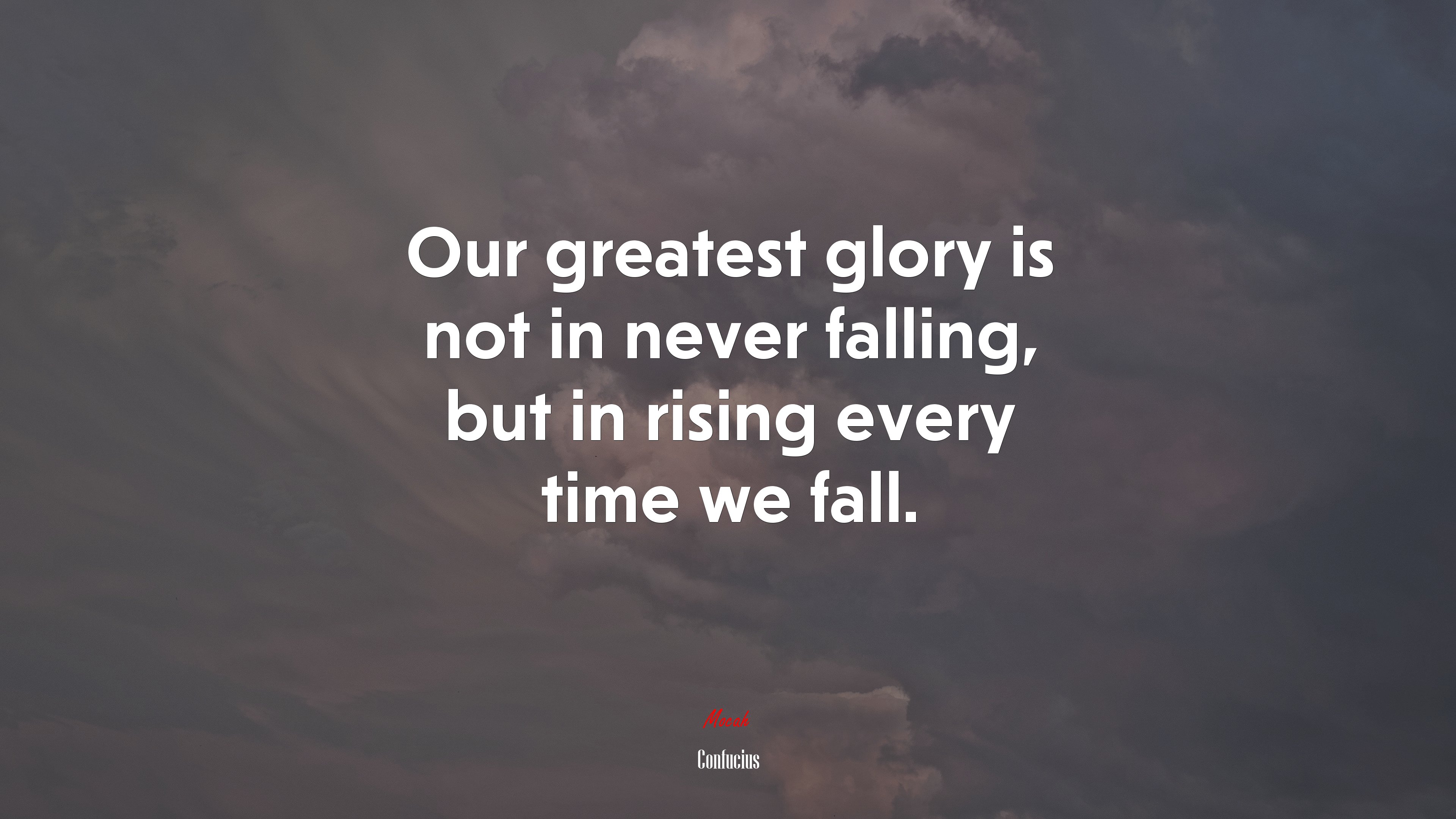 Our greatest glory is not in never falling, but in rising every time we fall. | Confucius quote HD Wallpaper