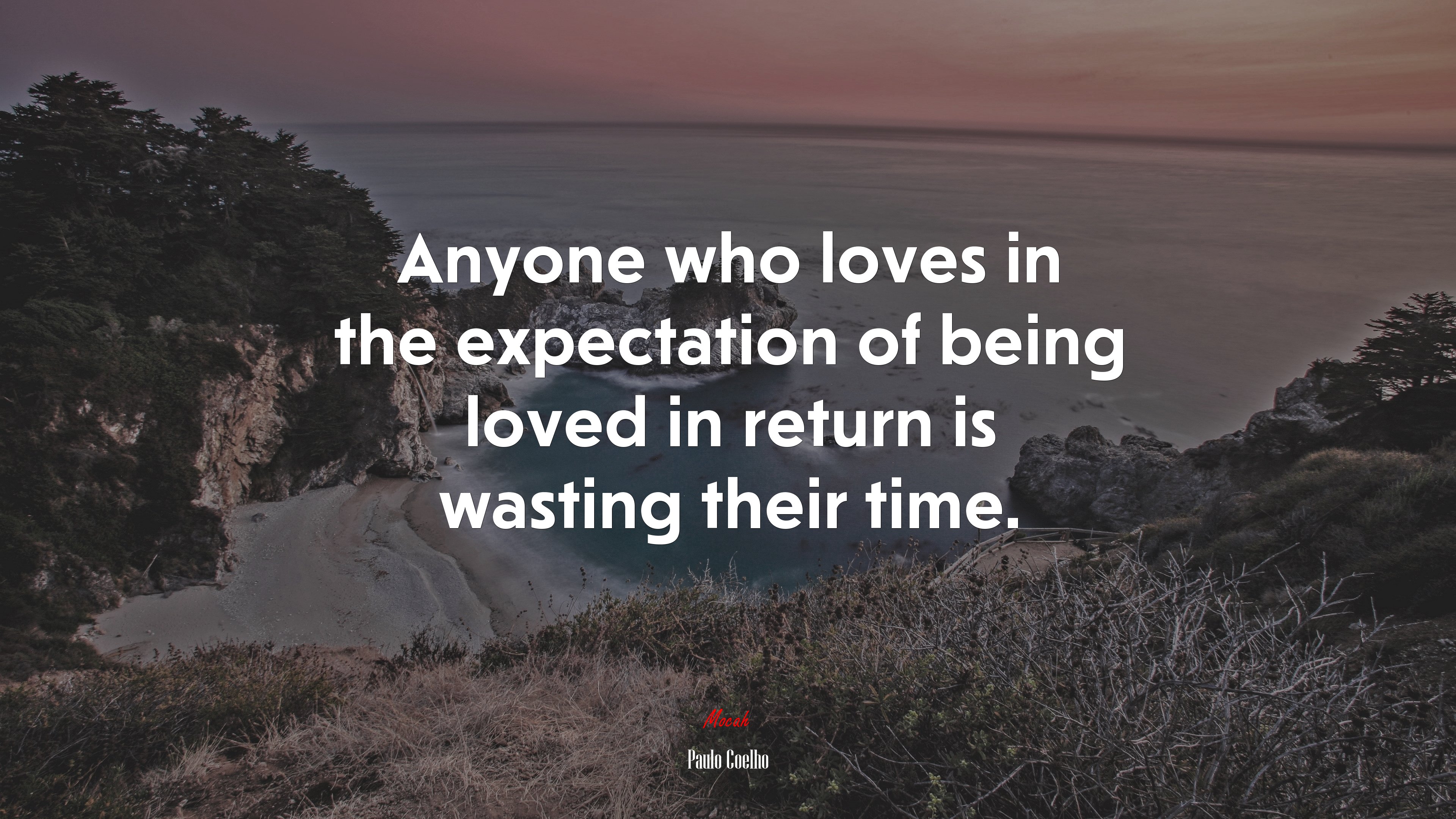 Anyone who loves in the expectation of being loved in return is wasting their time. | Paulo Coelho quote HD Wallpaper