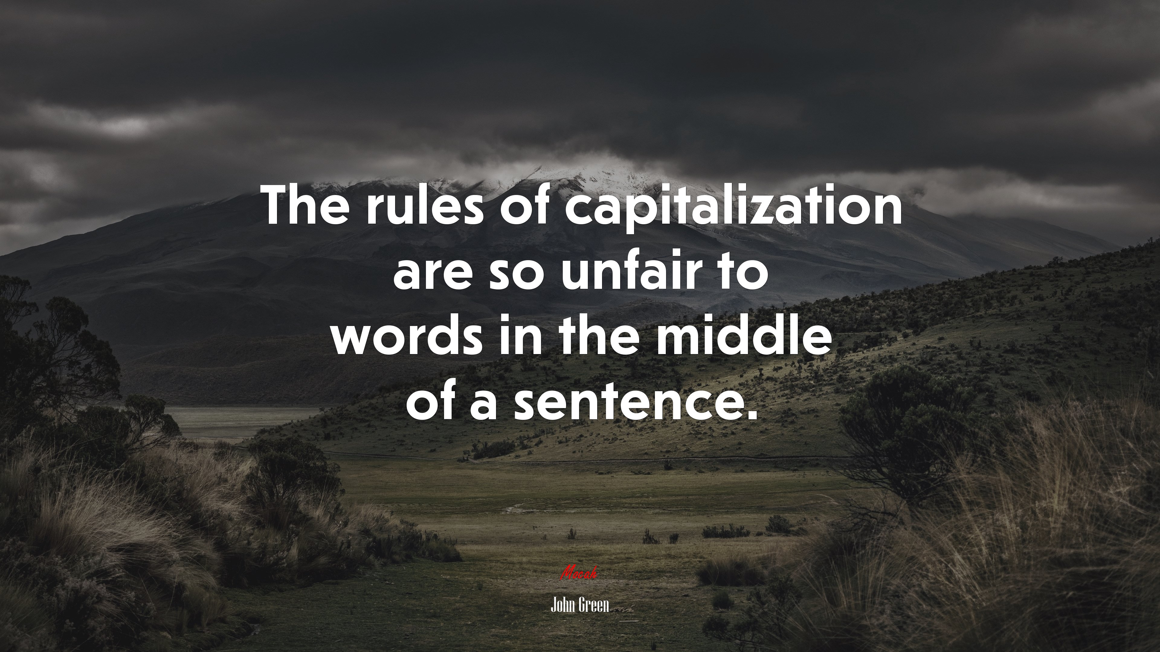 The rules of capitalization are so unfair to words in the middle of a sentence. | John Green quote HD Wallpaper
